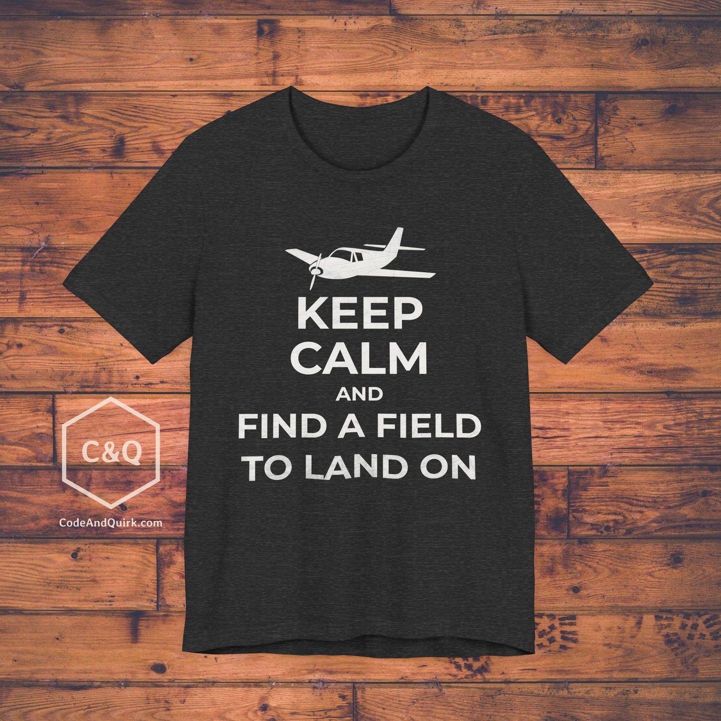 Keep Calm And Find A Field To Land On - SEP plane pilot's T-Shirt