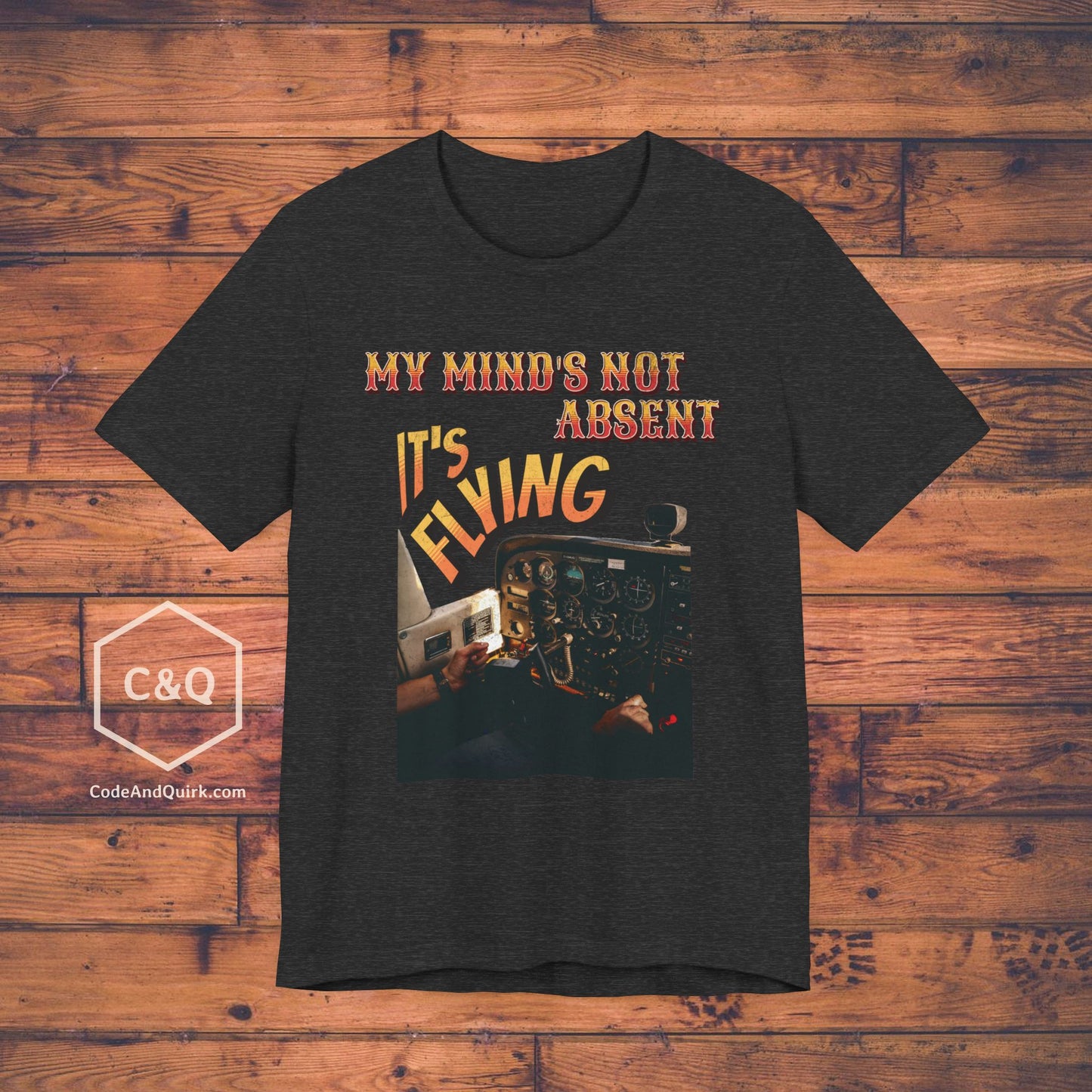My Mind's Not Absent, It's Flying - pilot's T-Shirt