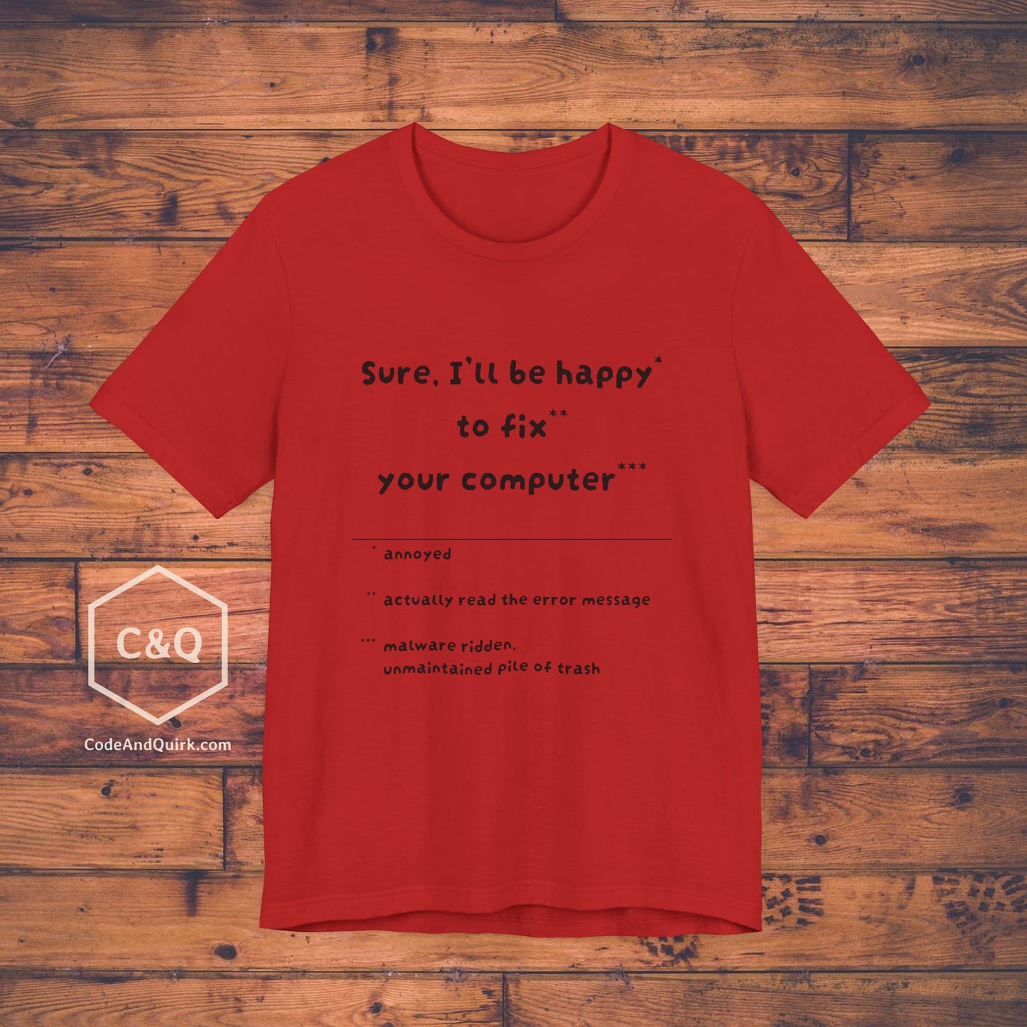 Happy To Fix Your Computer sarcastic geeky T-Shirt