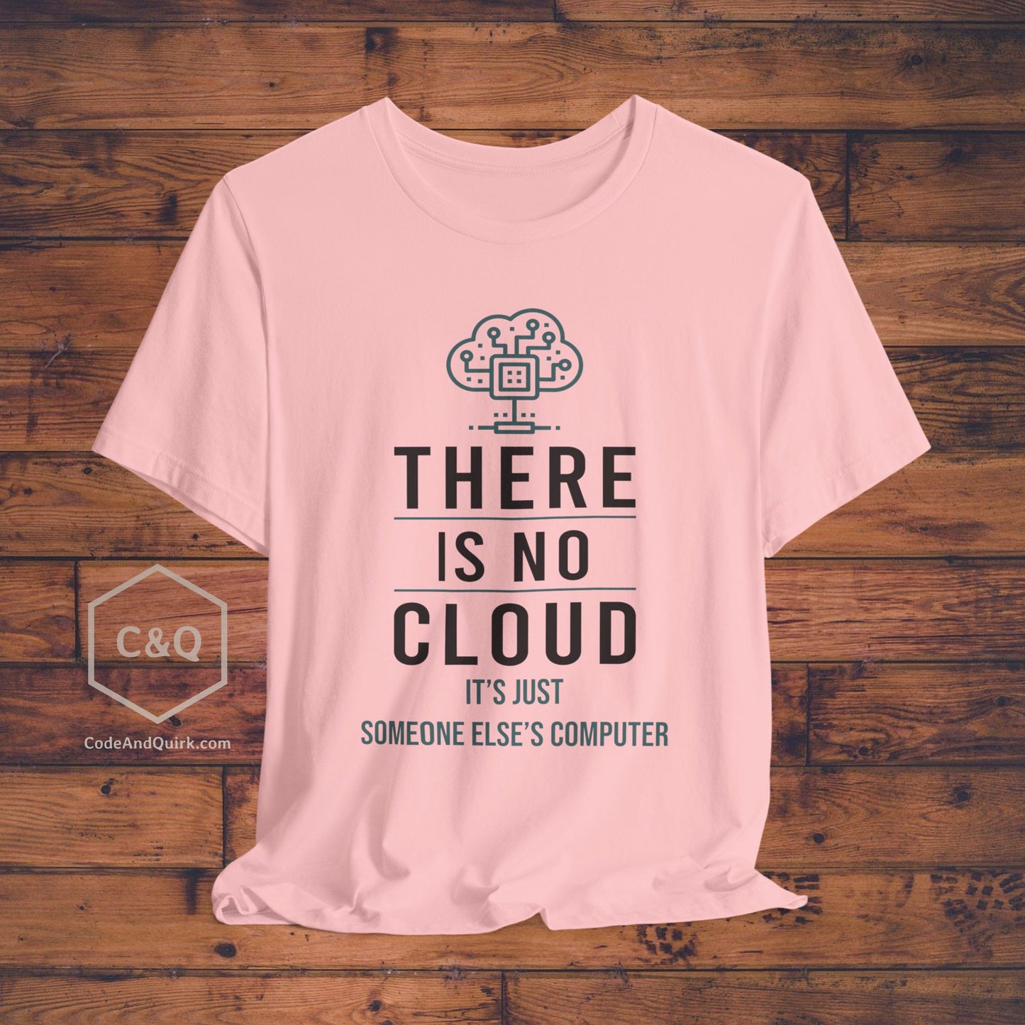 There Is No Cloud geeky T-shirt