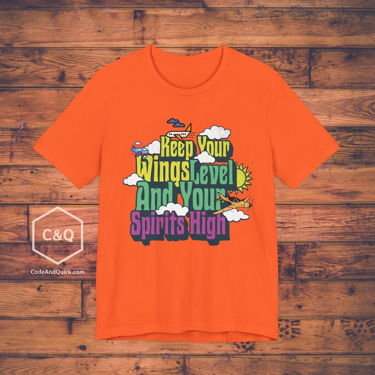 Keep Your Wings Level And Your Spirits High - aviation T-Shirt