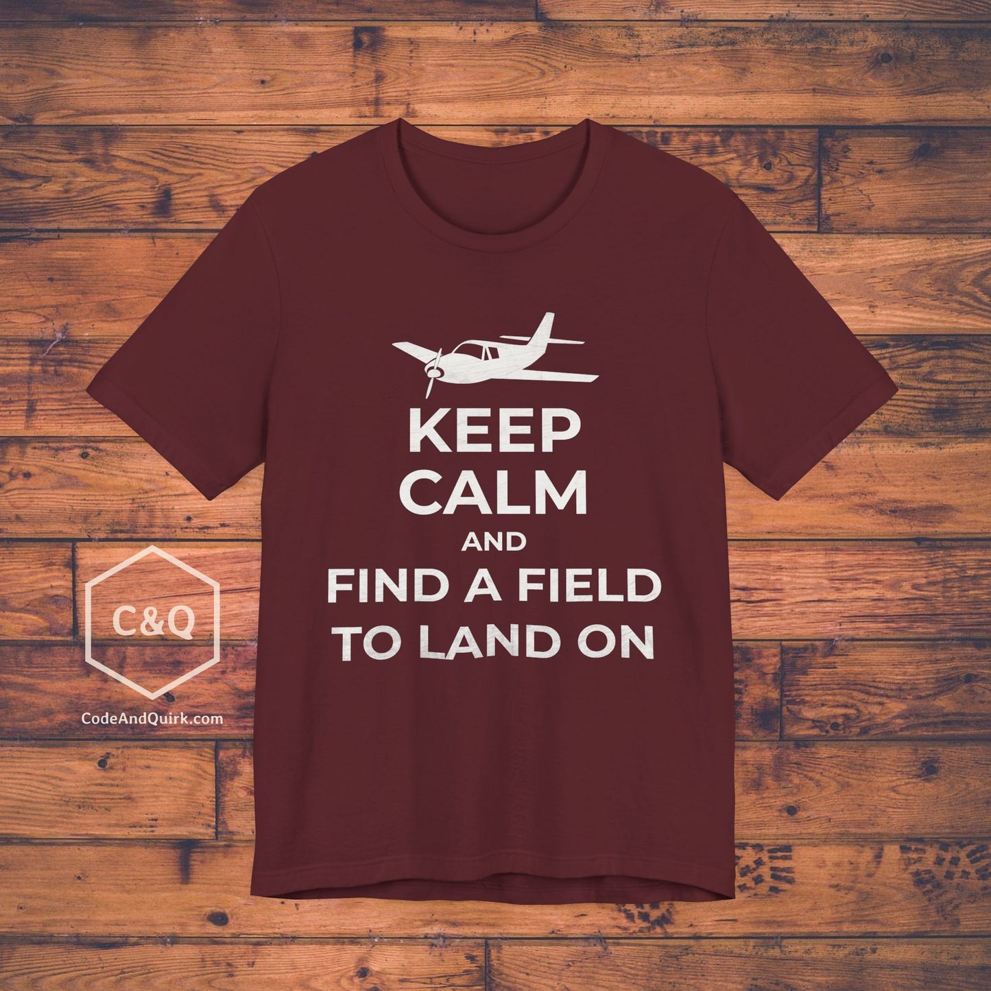 Keep Calm And Find A Field To Land On - SEP plane pilot's T-Shirt