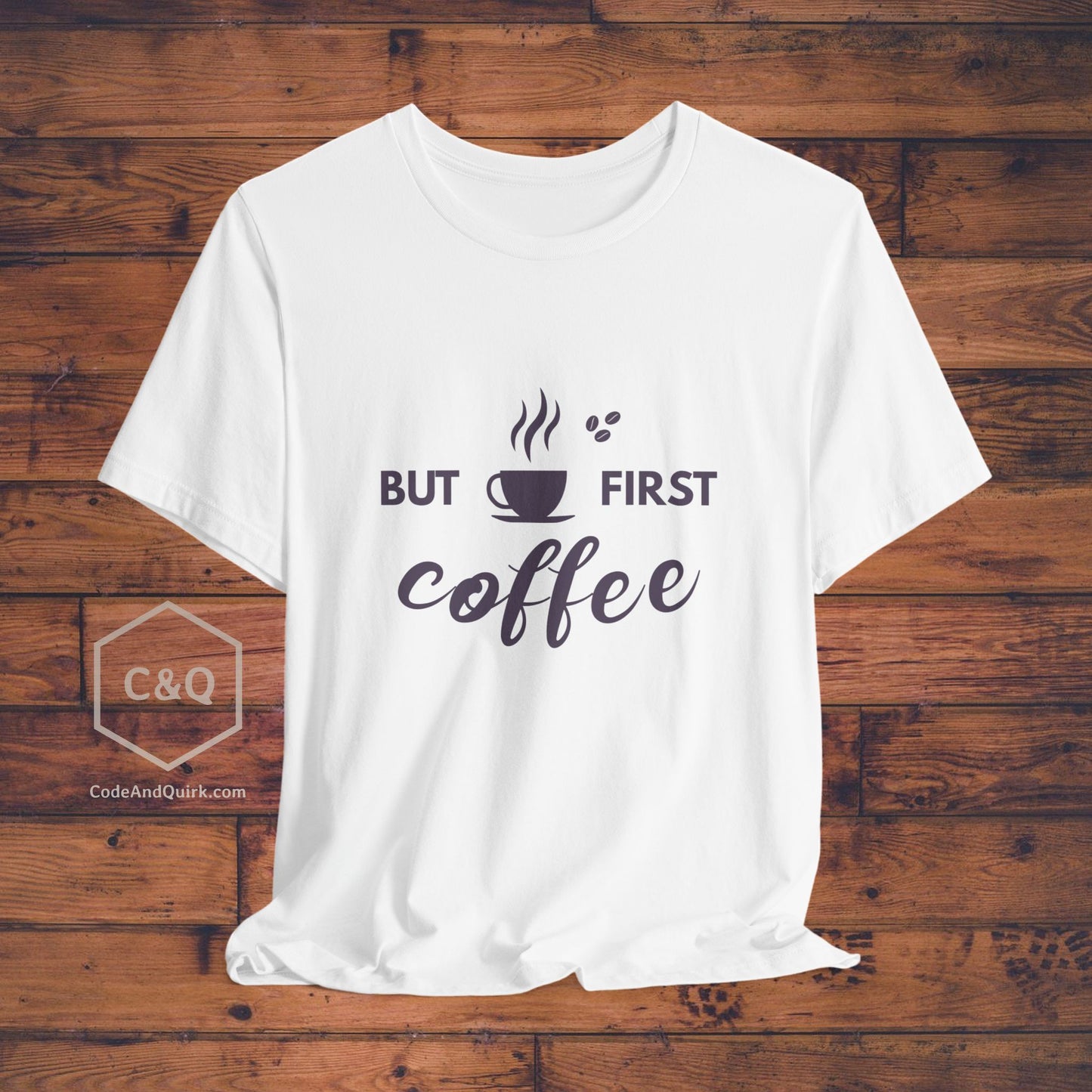 Coffee Lover's T-Shirt: But First, Coffee