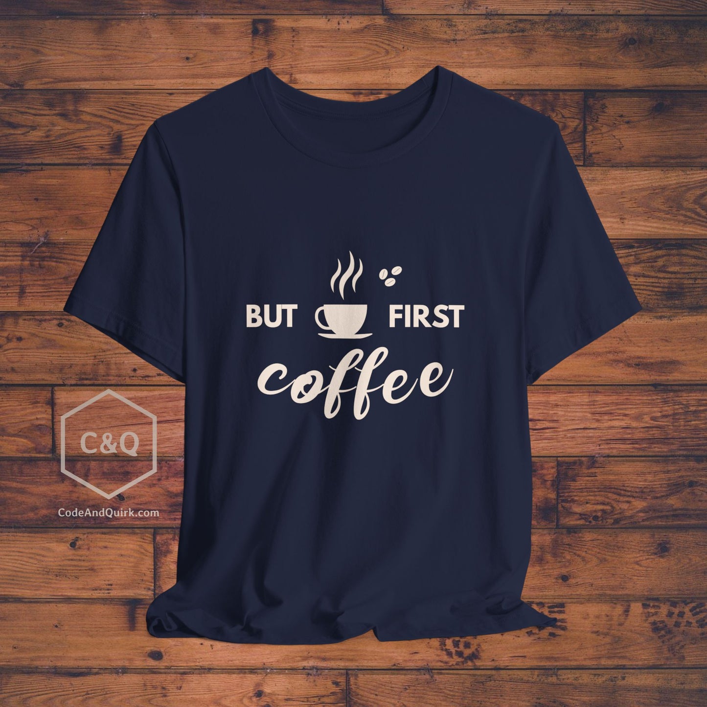 Coffee Lover's T-Shirt: But First, Coffee
