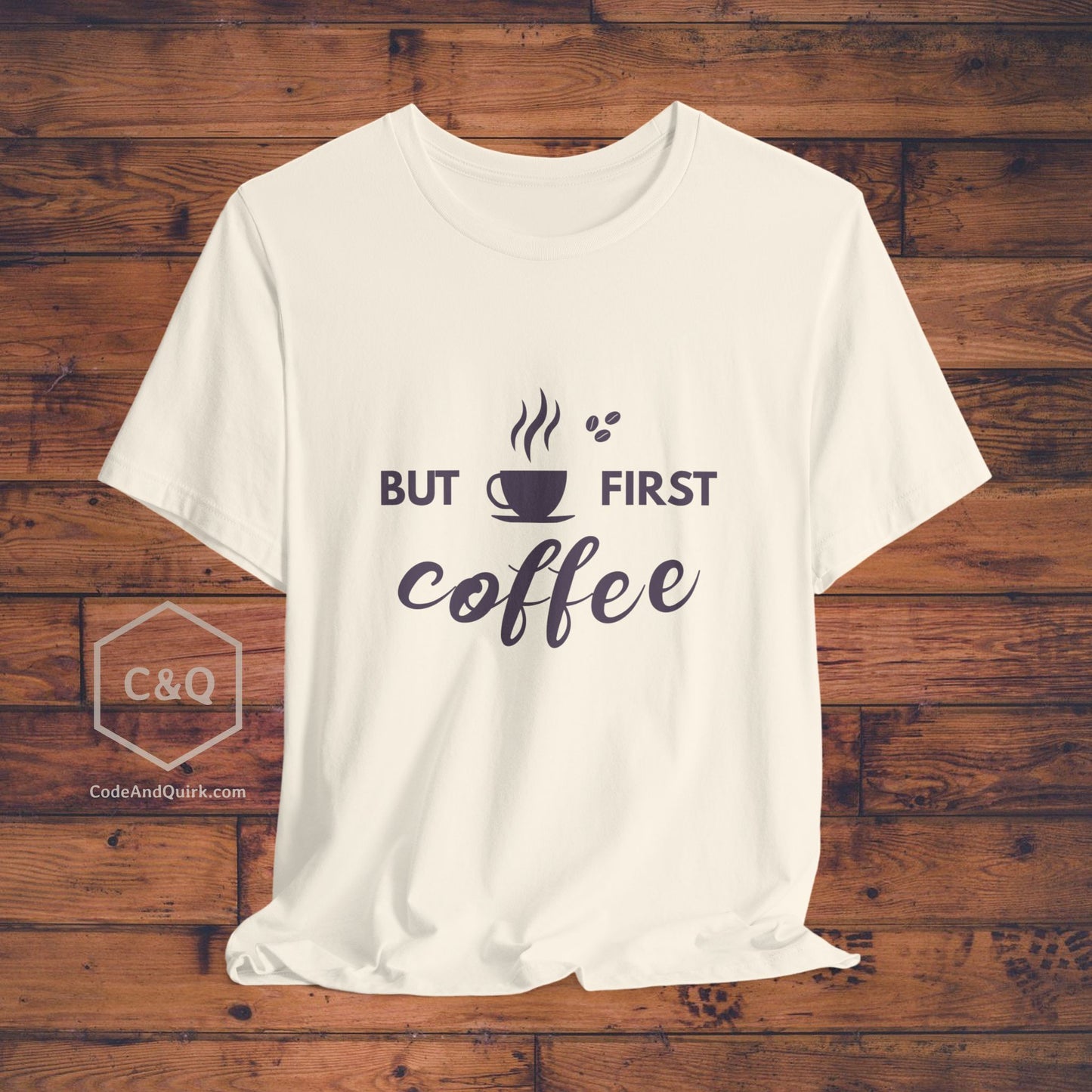 Coffee Lover's T-Shirt: But First, Coffee