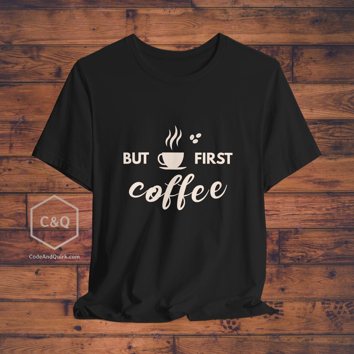 Coffee Lover's T-Shirt: But First, Coffee