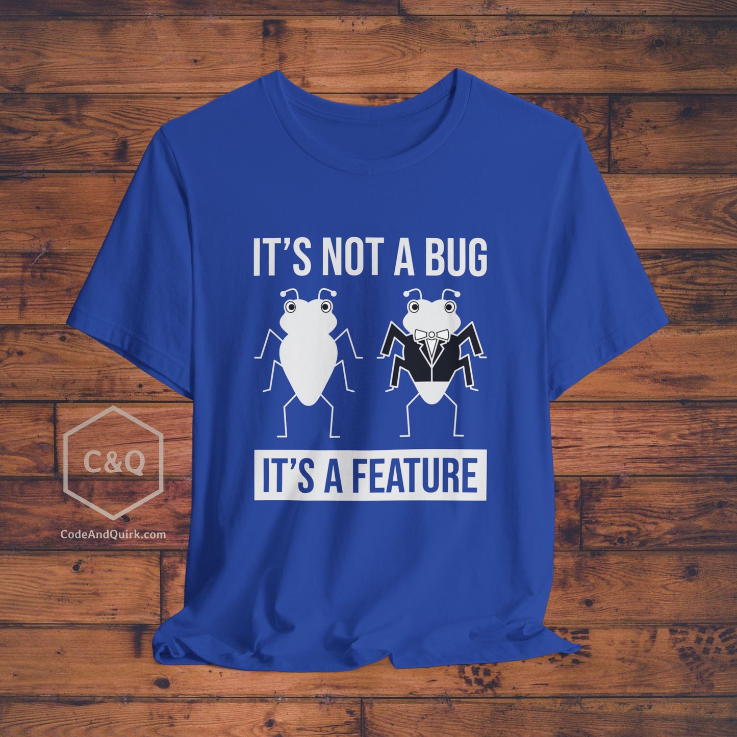 It's not a bug, it's a feature - programmer's T-shirt