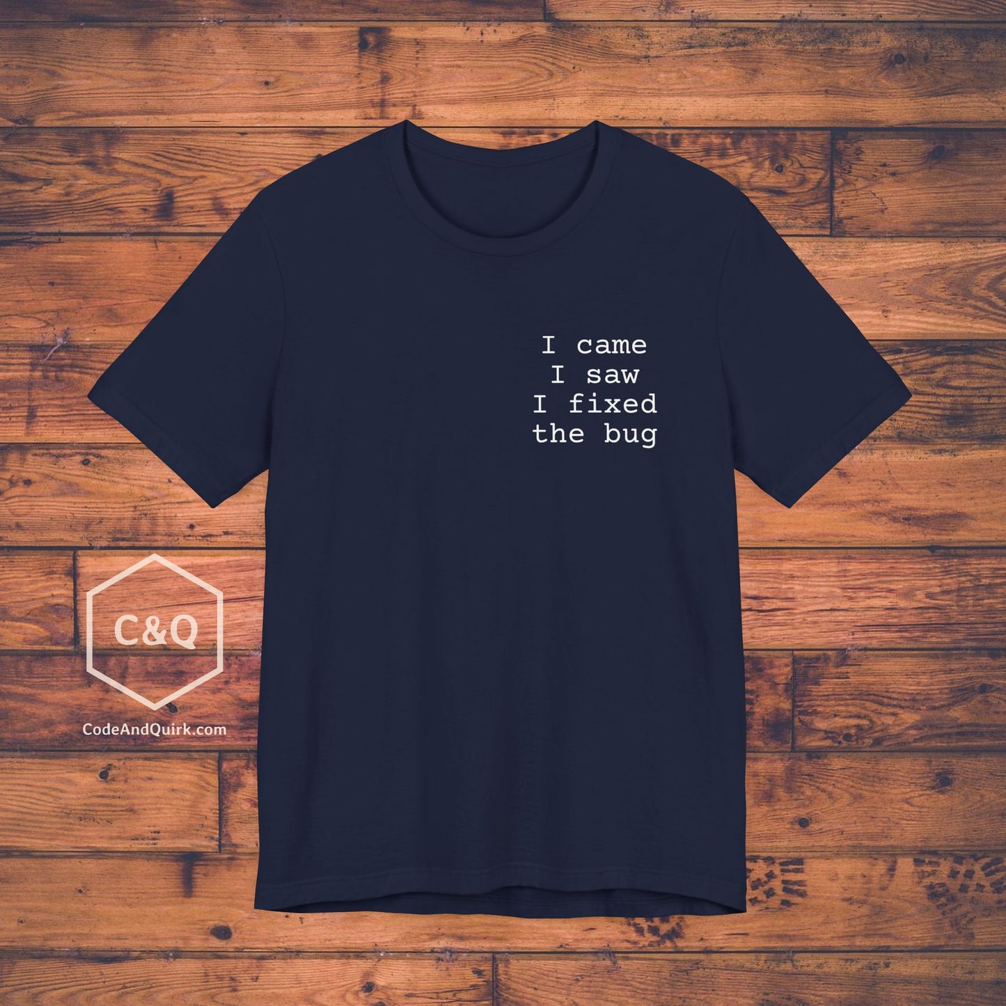 Programmer T-shirt - I came, I saw, I fixed the bug