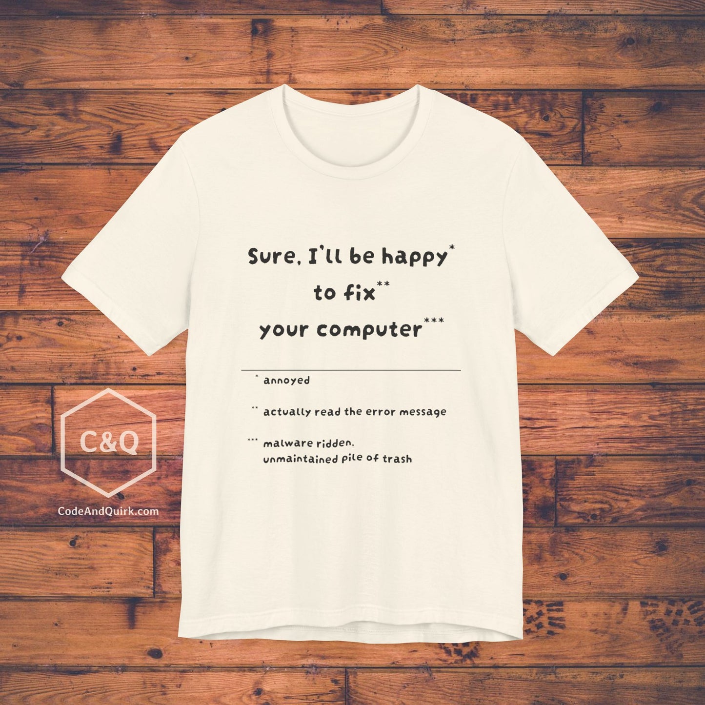 Happy To Fix Your Computer sarcastic geeky T-Shirt