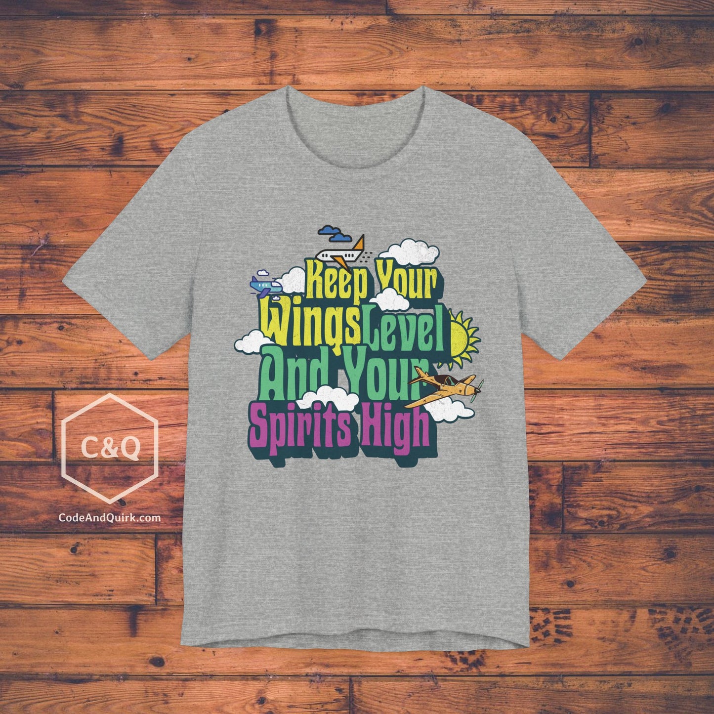 Keep Your Wings Level And Your Spirits High - aviation T-Shirt