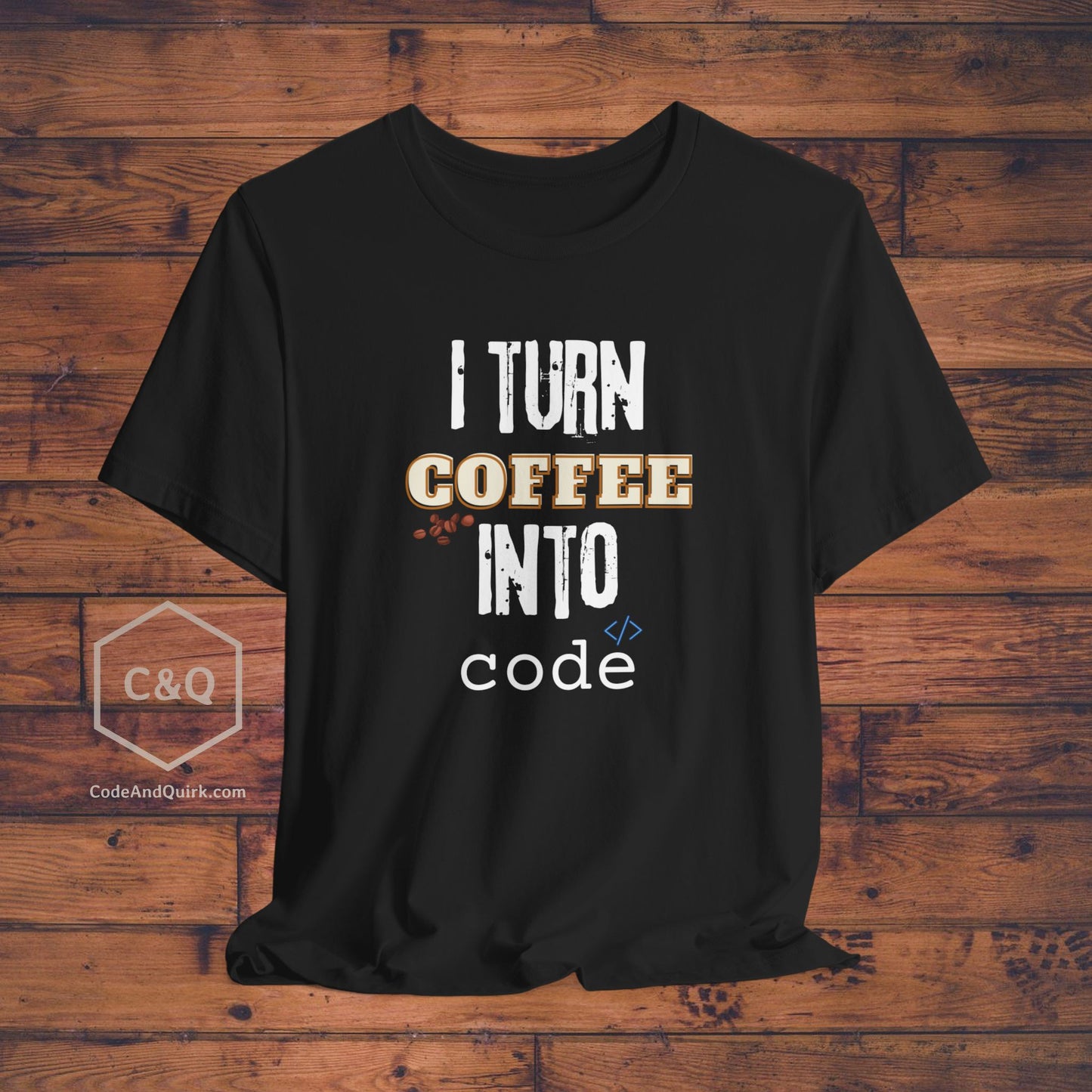 I Turn Coffee Into Code - programmer's T-shirt