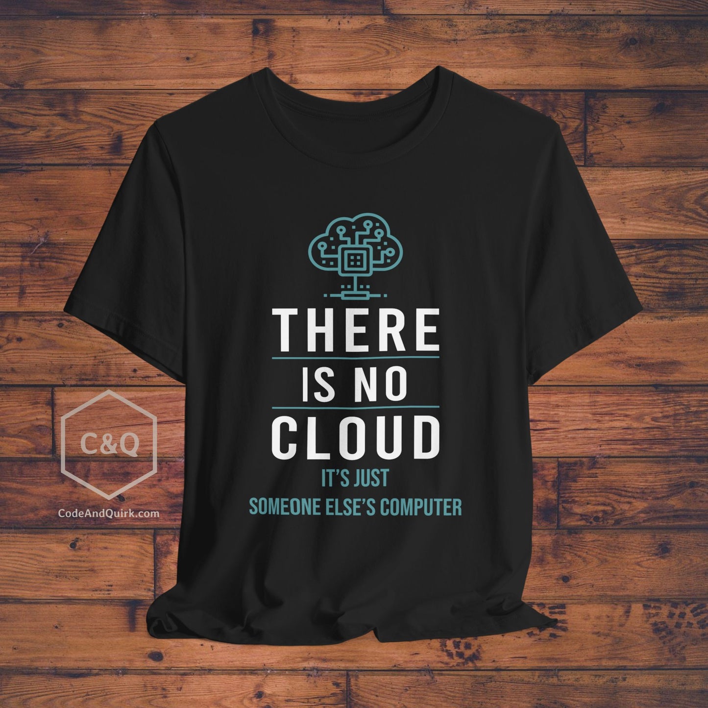There Is No Cloud geeky T-shirt
