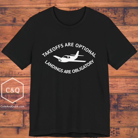 Takeoffs are optional, landings are obligatory - pilot's T-Shirt