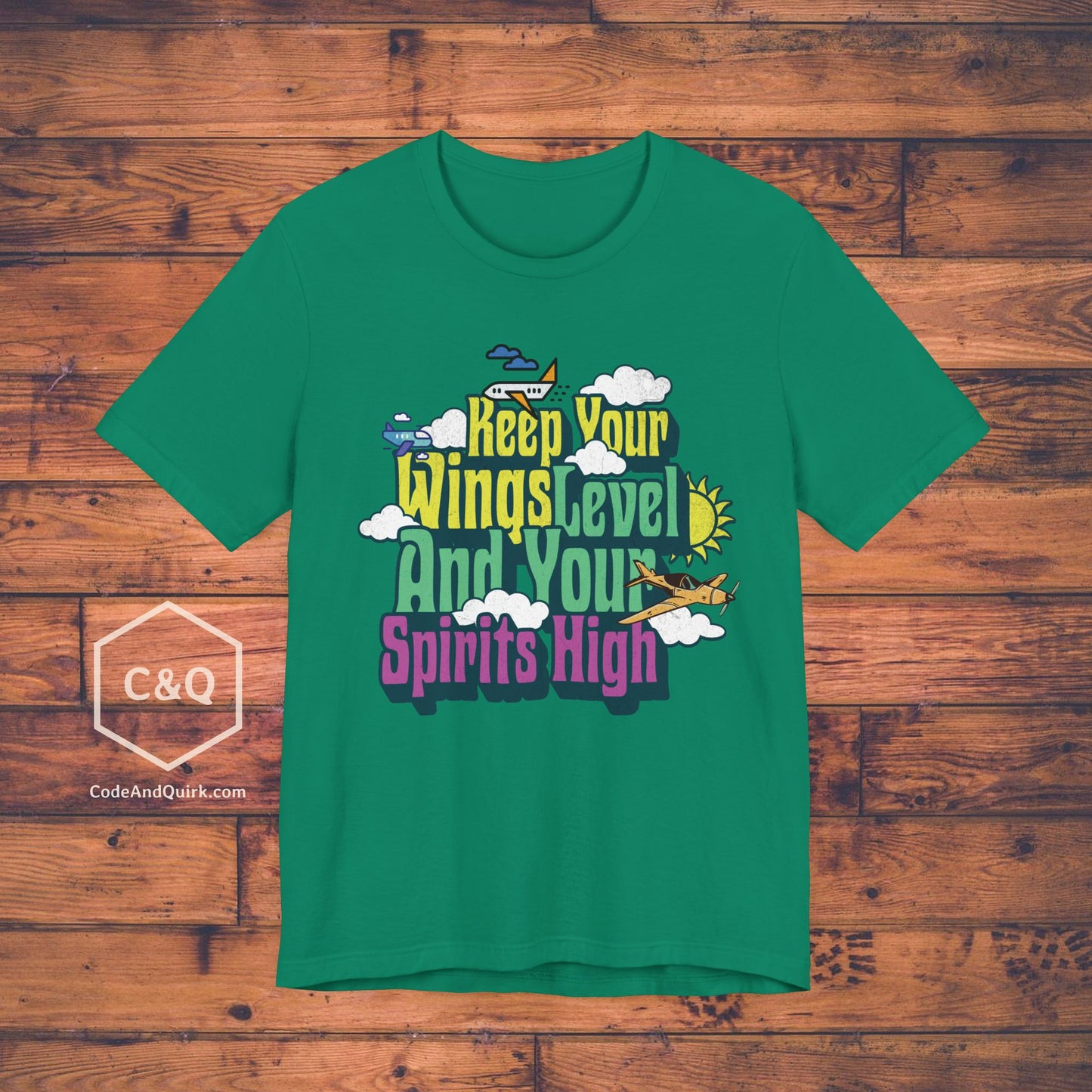 Keep Your Wings Level And Your Spirits High - aviation T-Shirt