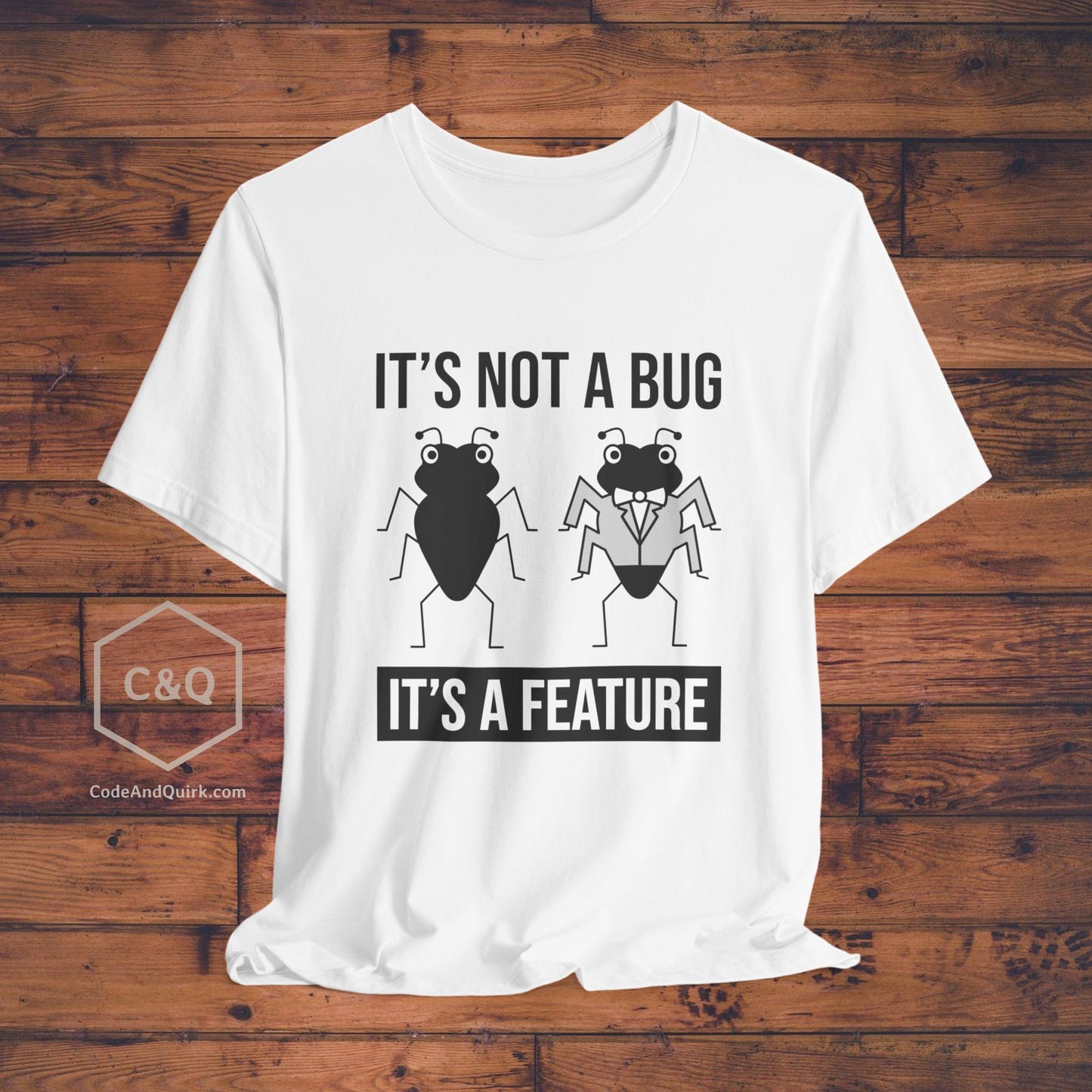 It's not a bug, it's a feature - programmer's T-shirt