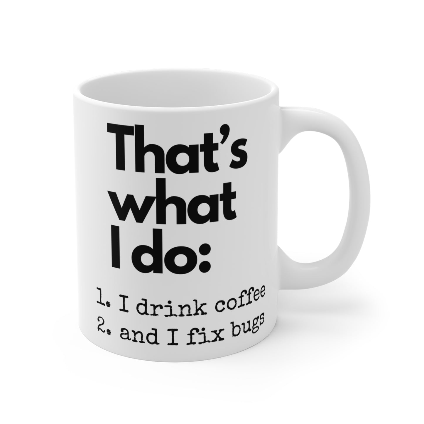 I drink coffee and I fix bugs - Witty coder's mug