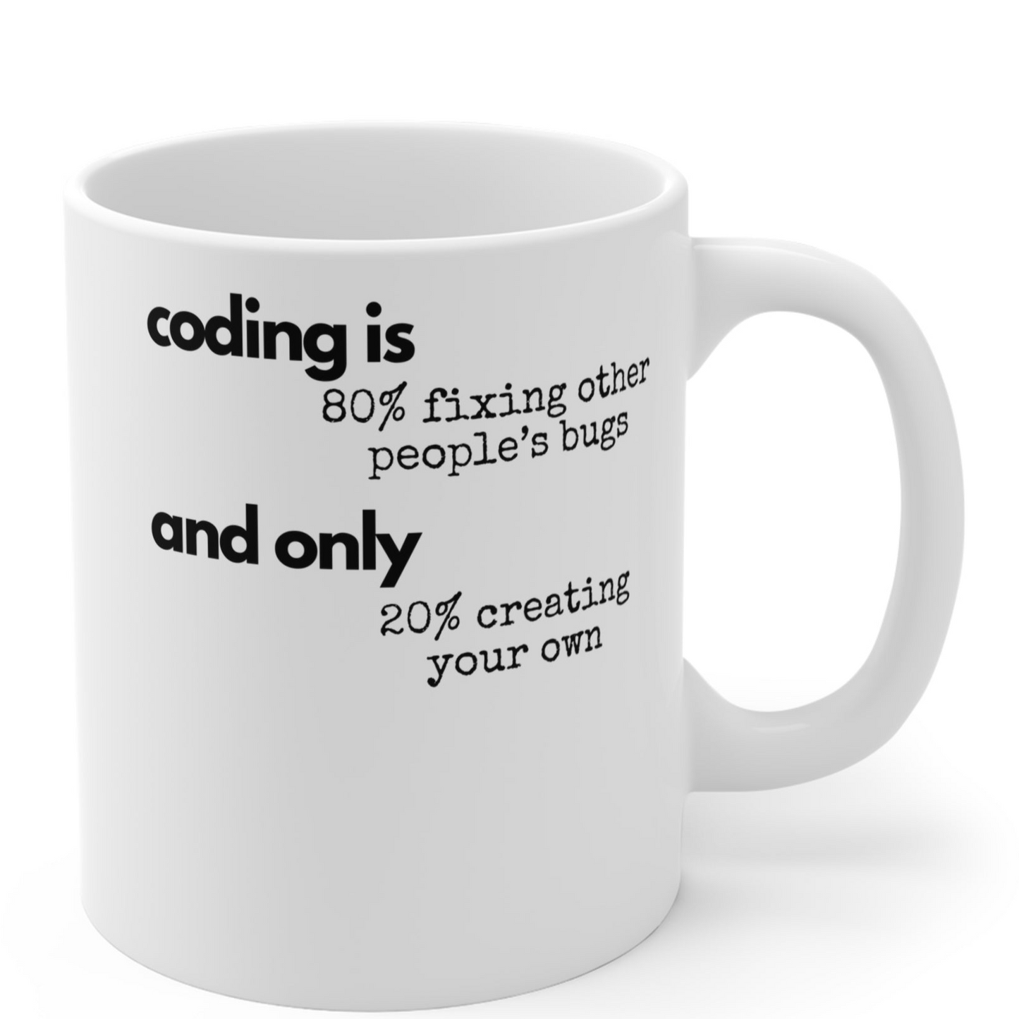 Coding is 80% fixing other people's bugs - Witty mug for coders, 11oz
