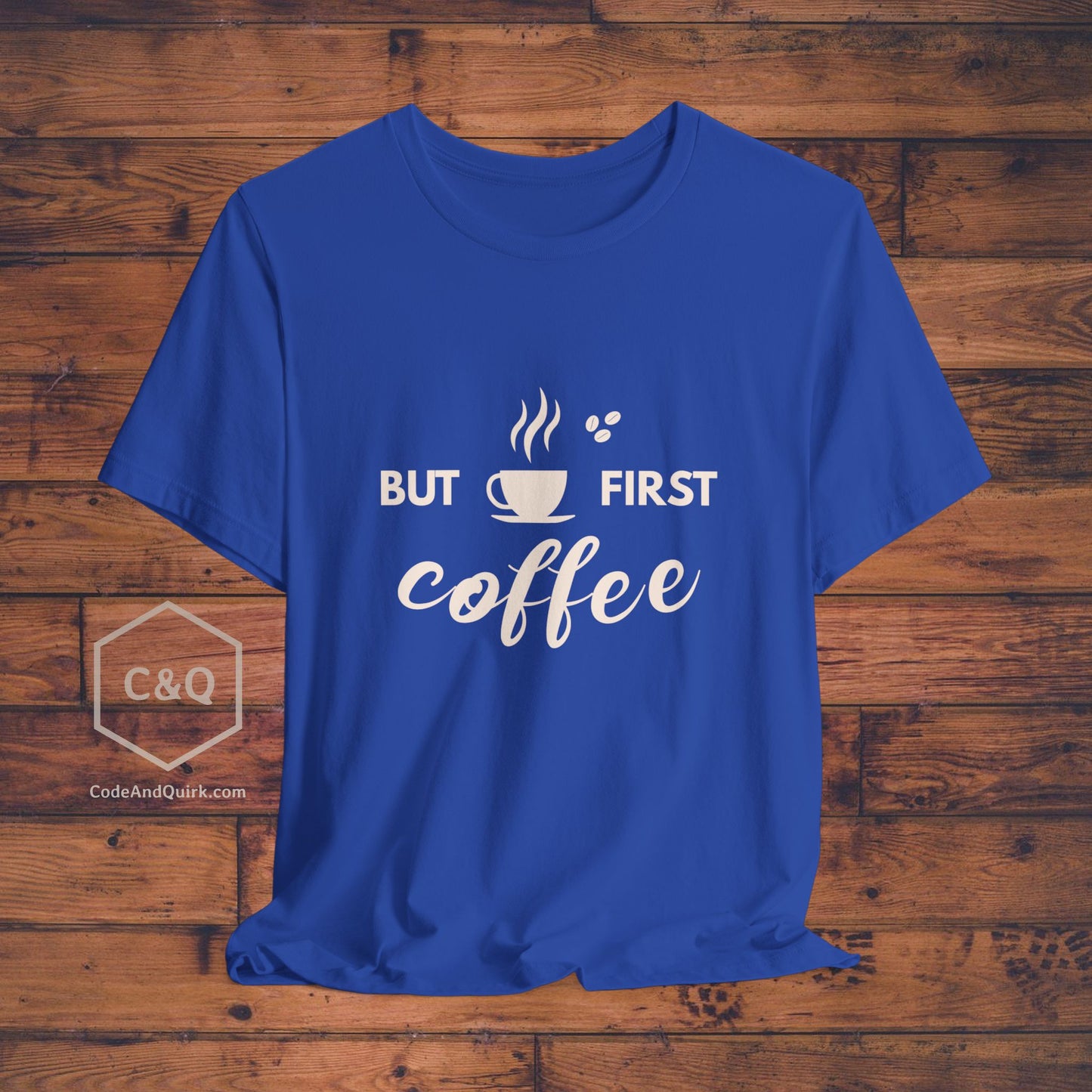 Coffee Lover's T-Shirt: But First, Coffee