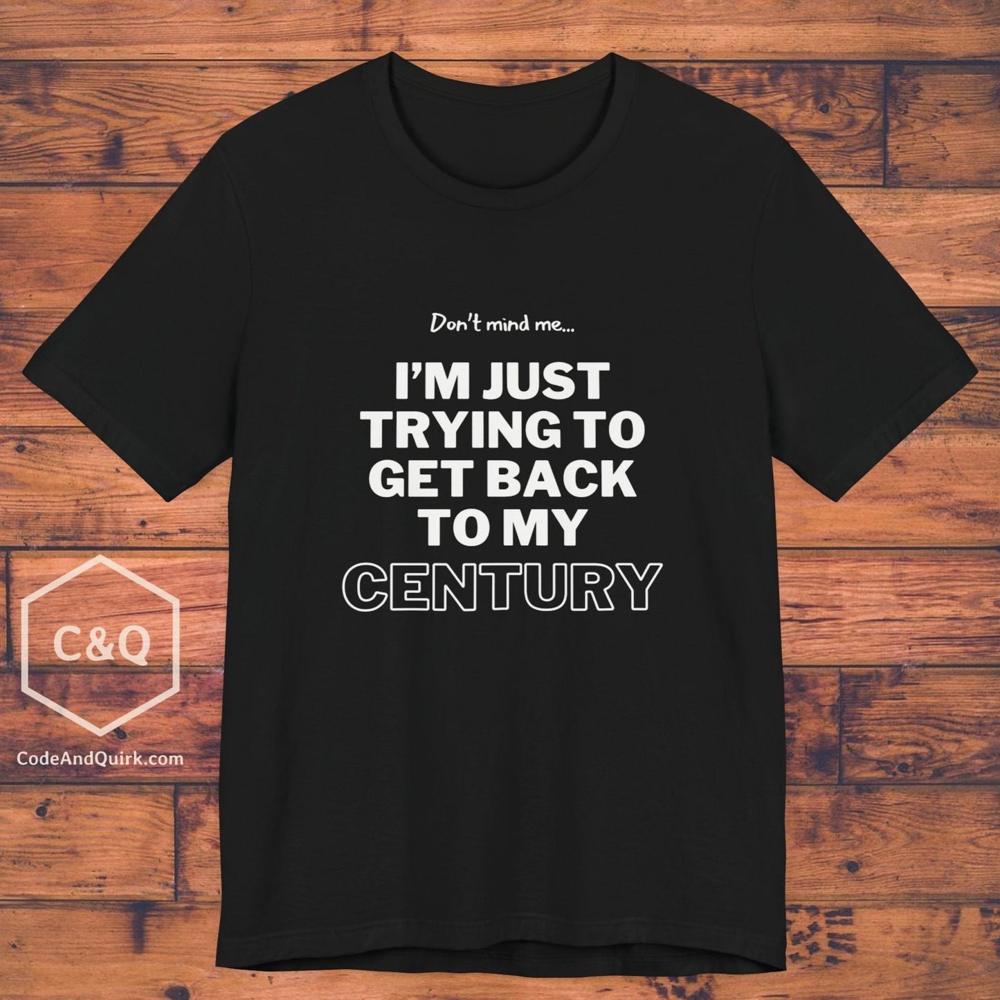 Just trying to get back to my century T-Shirt - Unisex Jersey Short Sleeve Tee