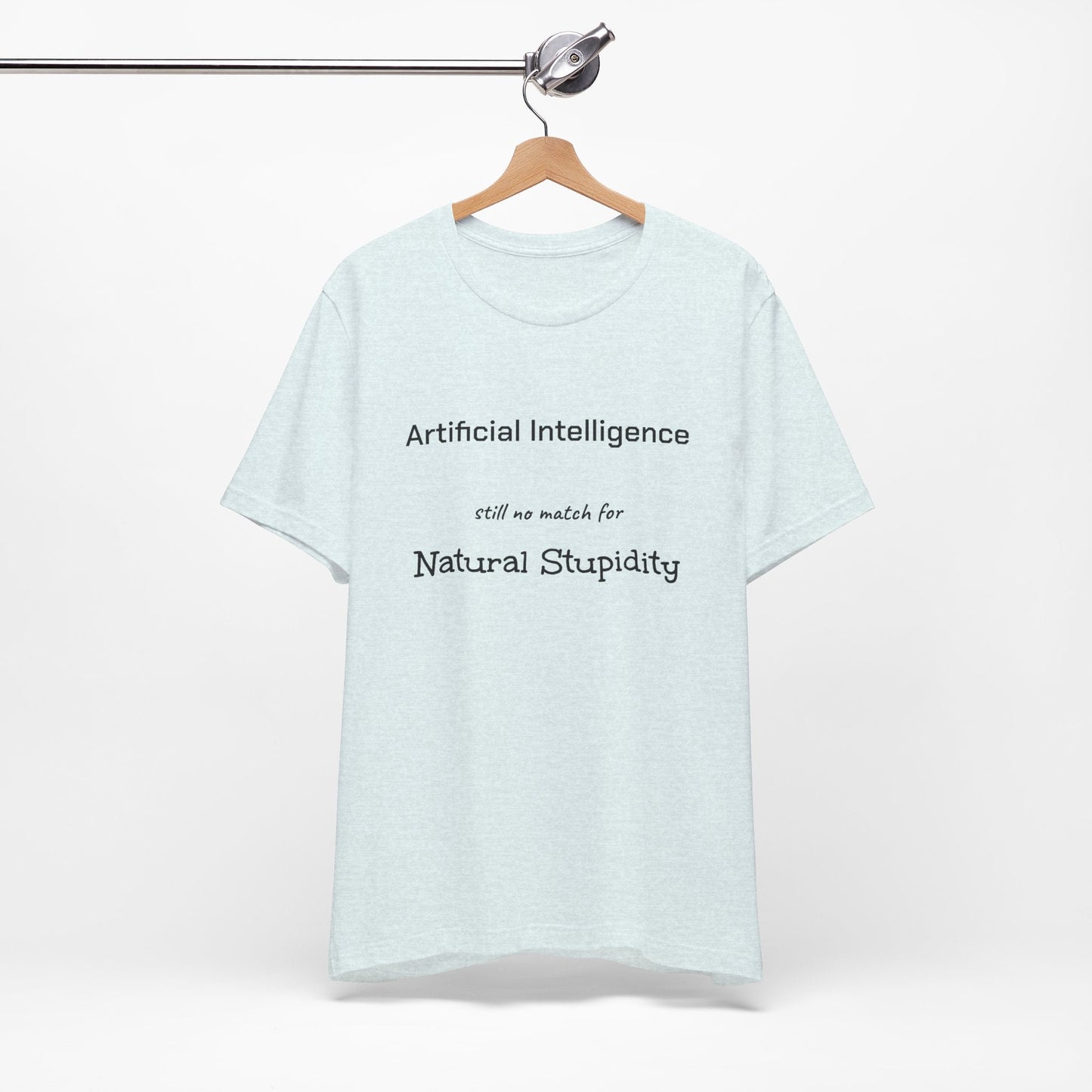 T-Shirt Artificial Intelligence no match for Natural Stupidity T-Shirt, Unisex Jersey Short Sleeve Tee