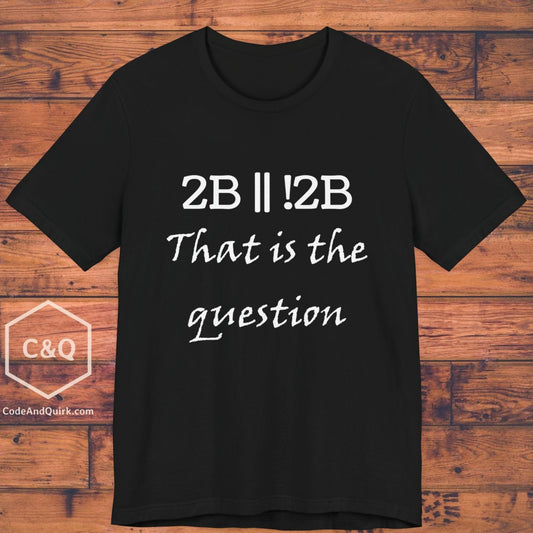 To Be Or Not To Be - Coder T-Shirt