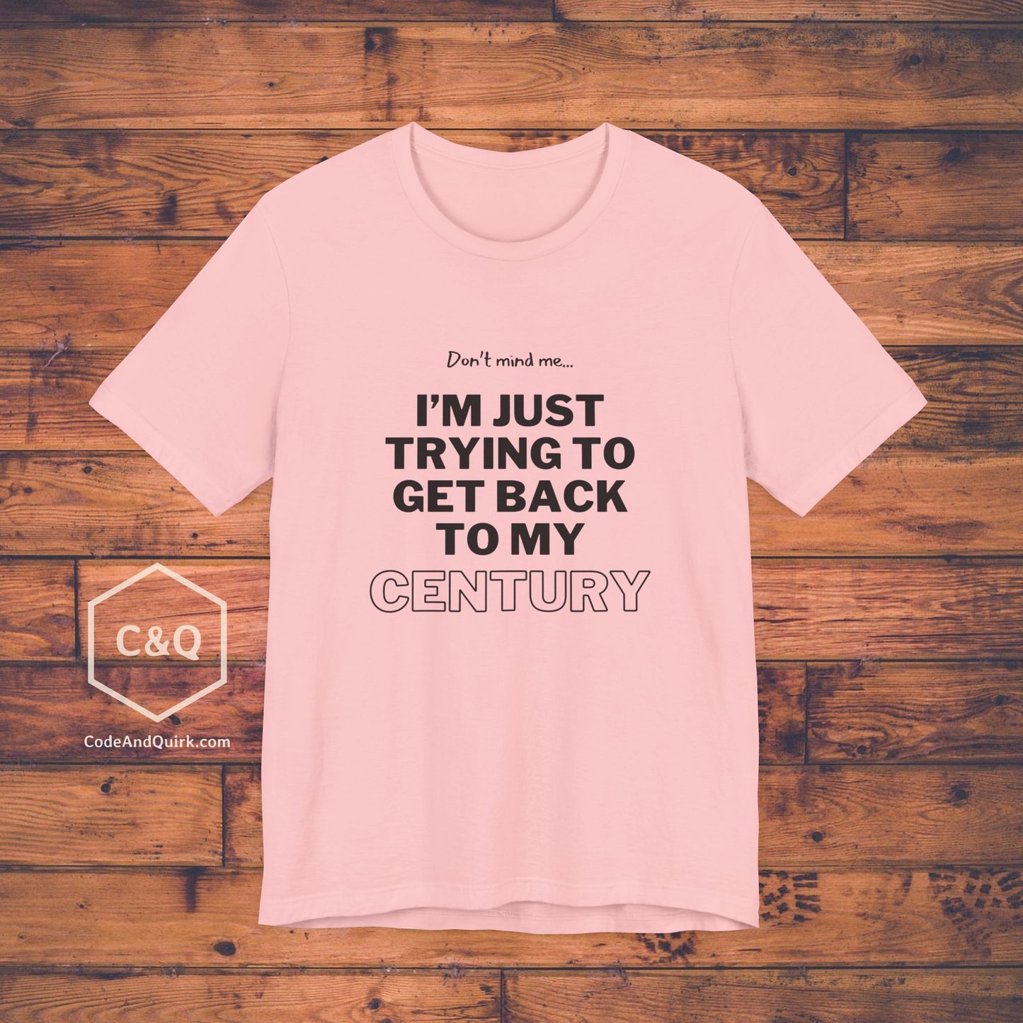 Just trying to get back to my century T-Shirt - Unisex Jersey Short Sleeve Tee