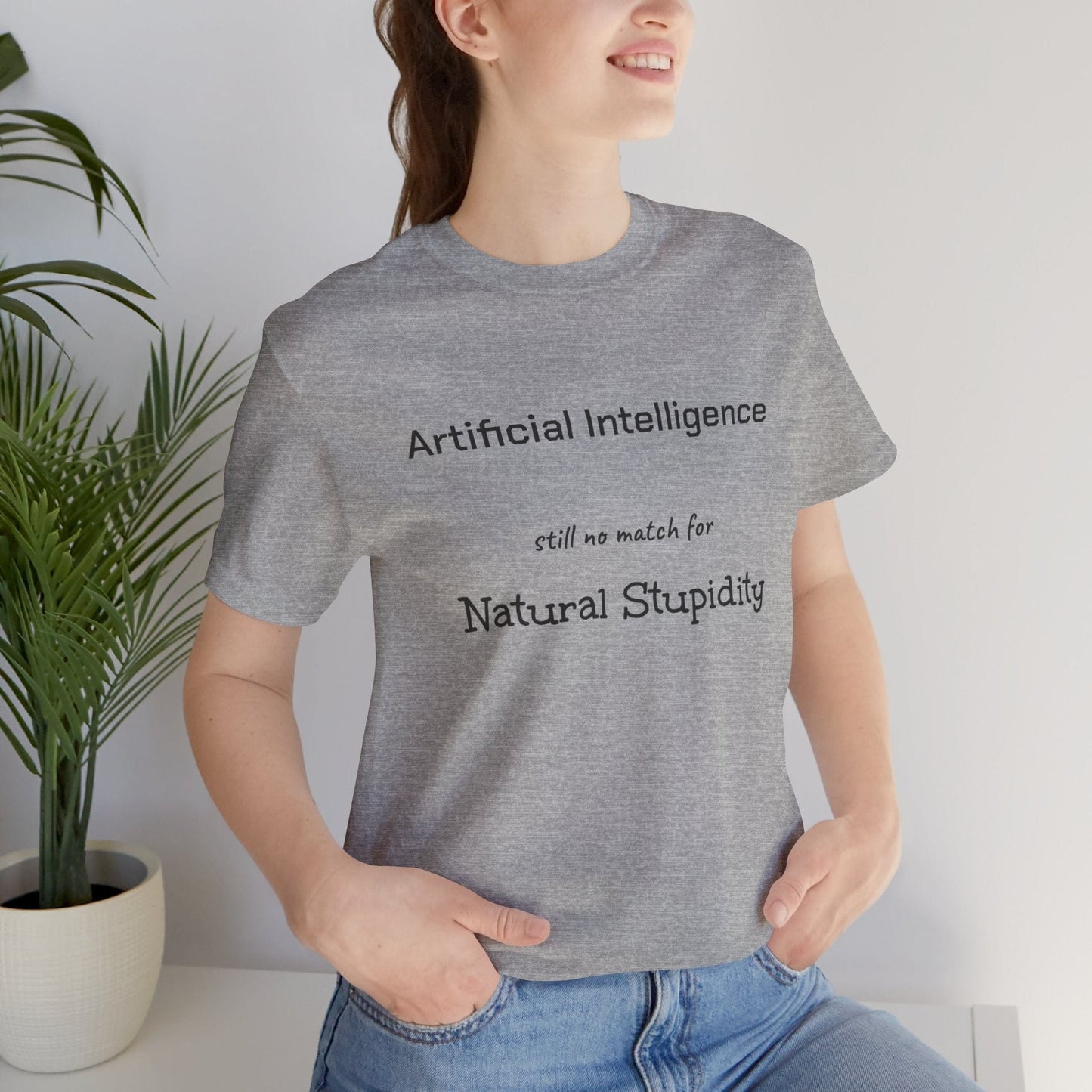 T-Shirt Athletic Heather / S Artificial Intelligence no match for Natural Stupidity T-Shirt, Unisex Jersey Short Sleeve Tee