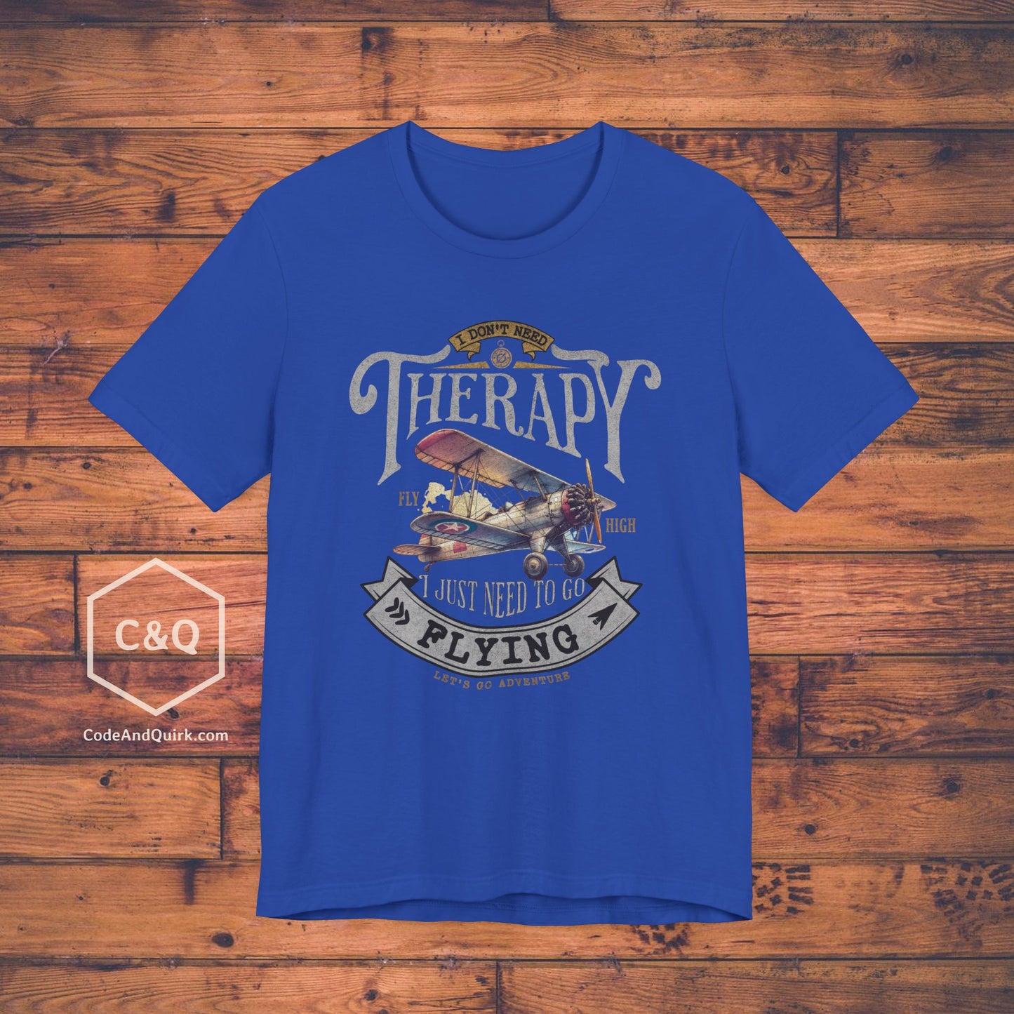 I Don't Need Therapy, I Just Need To Go Flying - pilot's T-Shirt