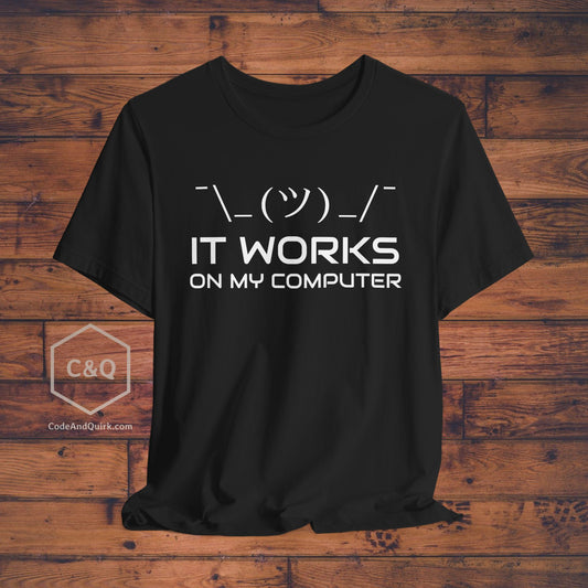 It works on my computer, Cheeky programmer TShirt, shrug emoticon