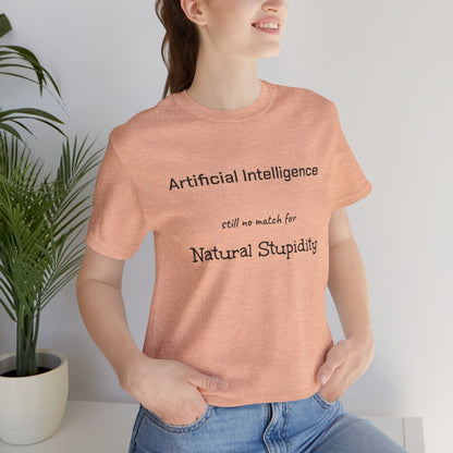 T-Shirt Heather Peach / S Artificial Intelligence no match for Natural Stupidity T-Shirt, Unisex Jersey Short Sleeve Tee