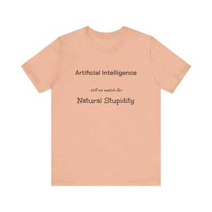 T-Shirt Artificial Intelligence no match for Natural Stupidity T-Shirt, Unisex Jersey Short Sleeve Tee