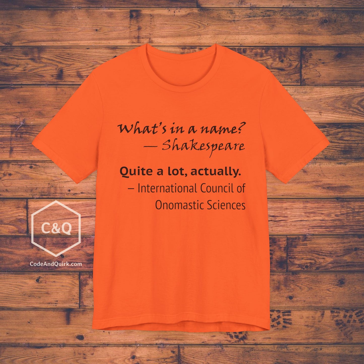 What's In A Name? Quite A Lot, Actually - onomastic T-Shirt