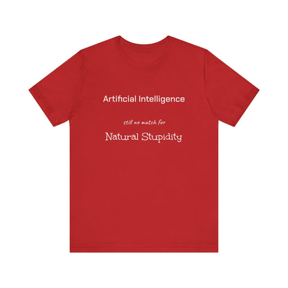 T-Shirt Artificial Intelligence no match for Natural Stupidity T-Shirt, Unisex Jersey Short Sleeve Tee