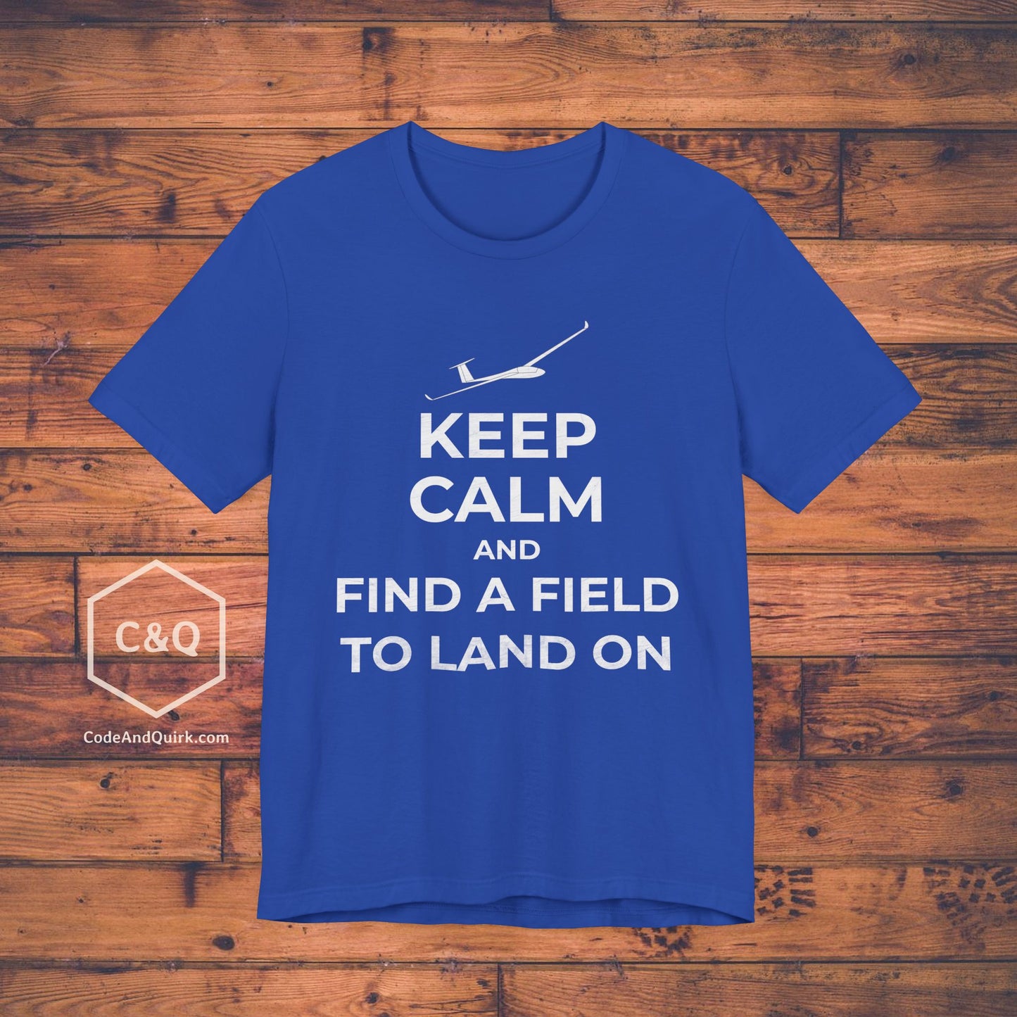 Keep Calm And Find A Field To Land On - glider pilot's T-Shirt