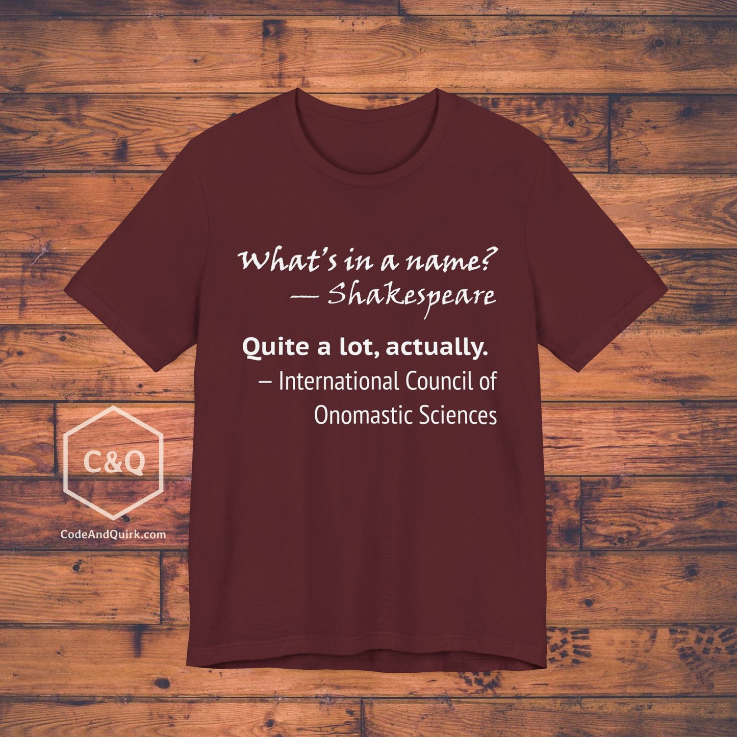 What's In A Name? Quite A Lot, Actually - onomastic T-Shirt