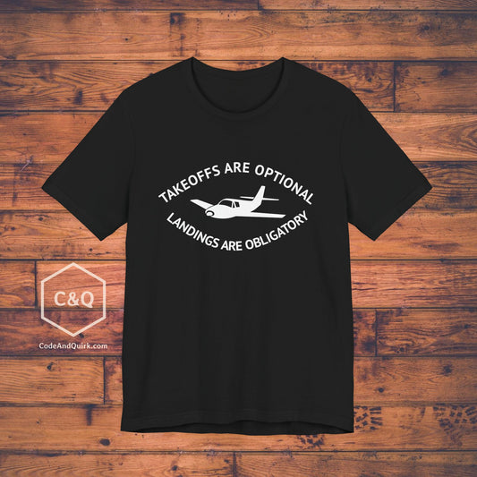 Takeoffs are optional, landings are obligatory - pilot's T-Shirt