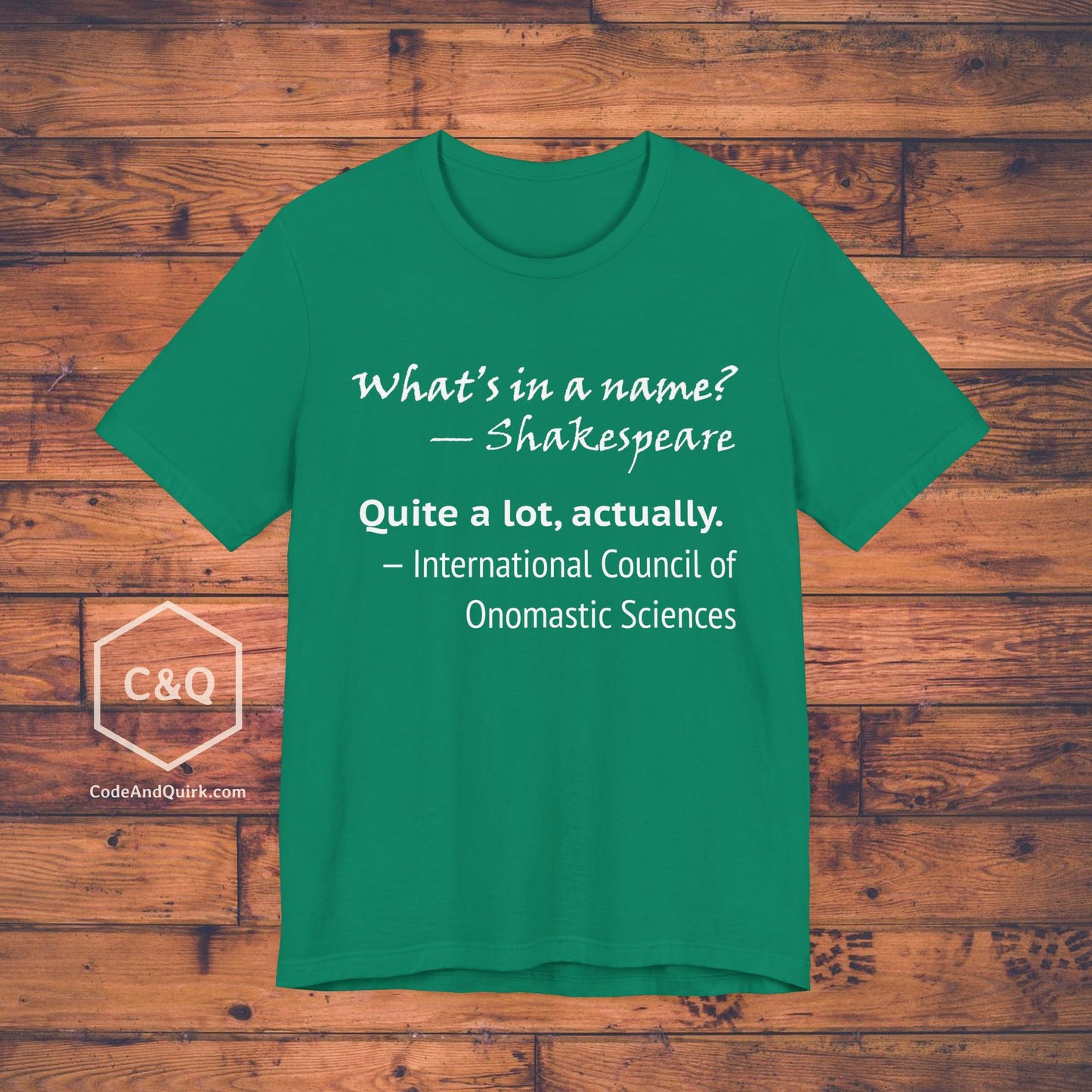 What's In A Name? Quite A Lot, Actually - onomastic T-Shirt