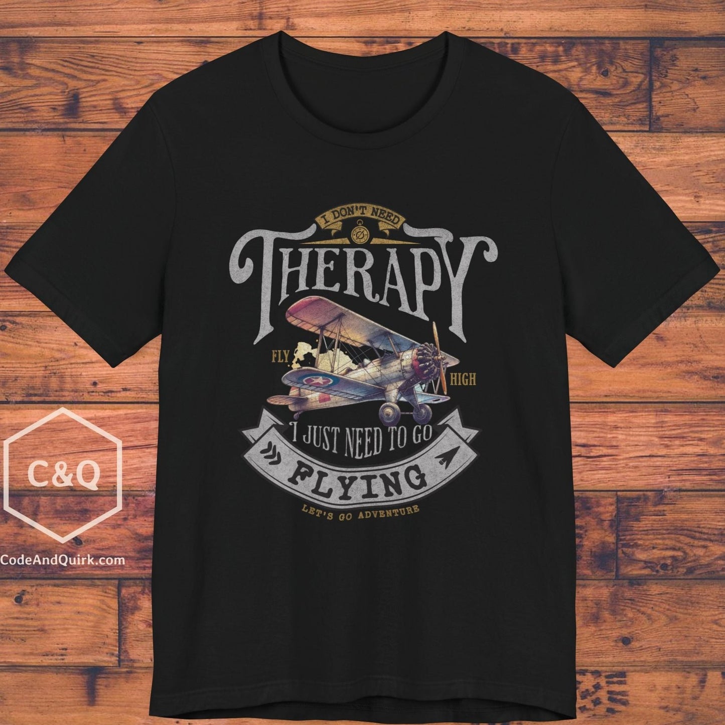 I Don't Need Therapy, I Just Need To Go Flying - pilot's T-Shirt