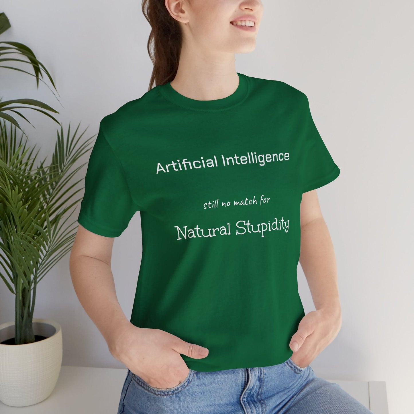 T-Shirt Kelly / S Artificial Intelligence no match for Natural Stupidity T-Shirt, Unisex Jersey Short Sleeve Tee