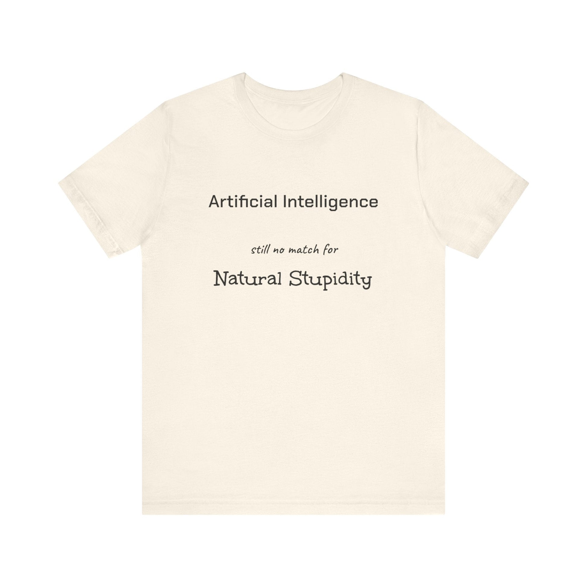 T-Shirt Artificial Intelligence no match for Natural Stupidity T-Shirt, Unisex Jersey Short Sleeve Tee