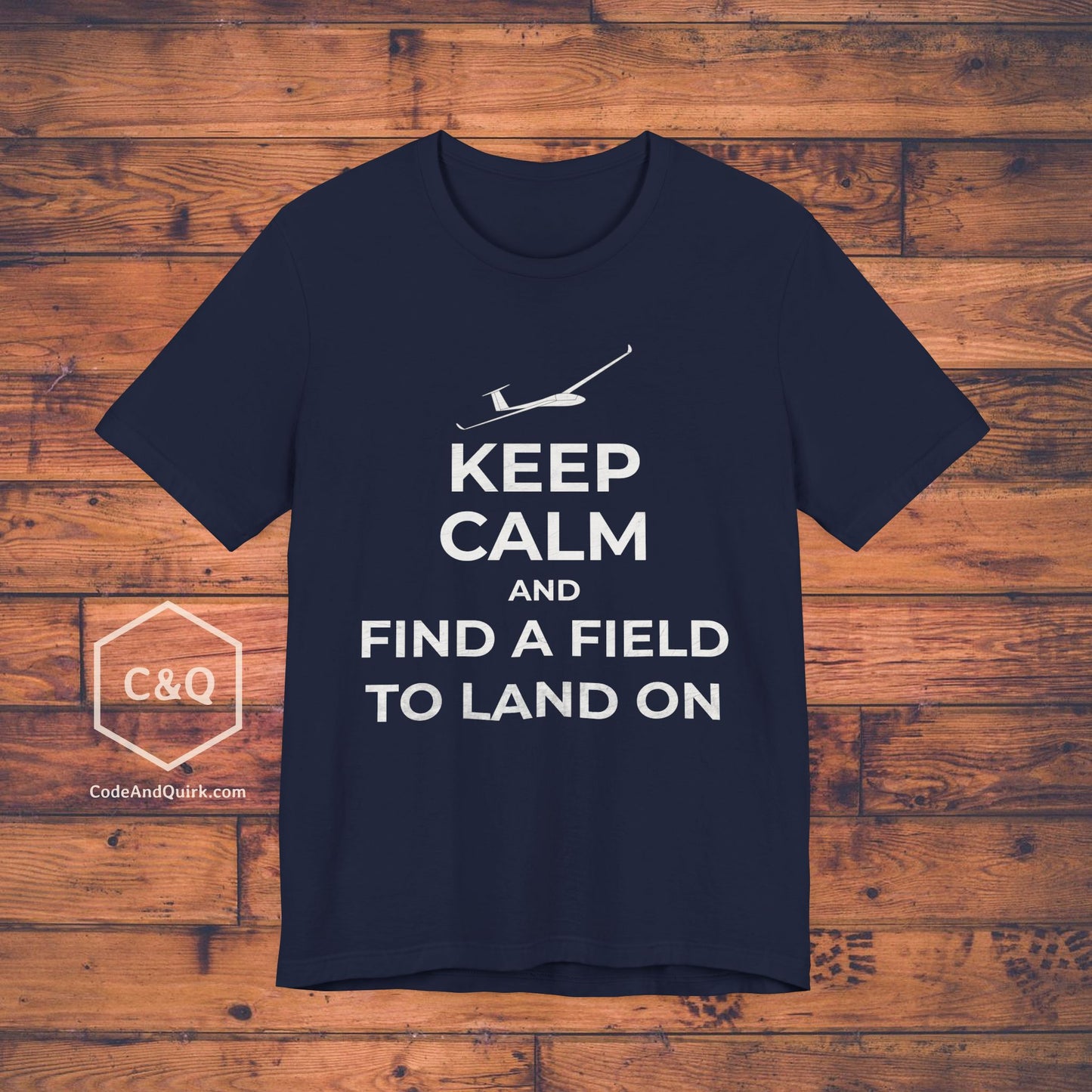 Keep Calm And Find A Field To Land On - glider pilot's T-Shirt