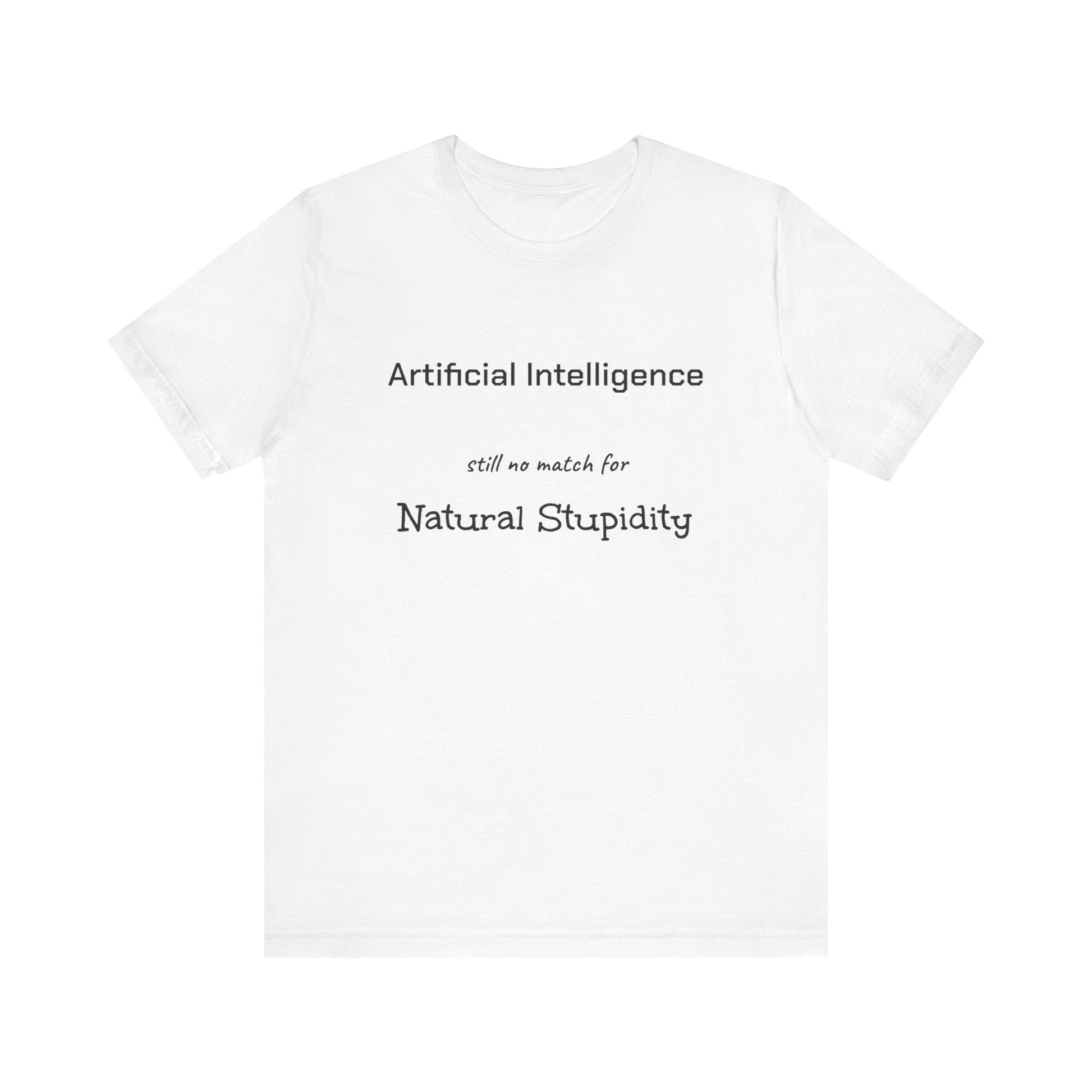 T-Shirt Artificial Intelligence no match for Natural Stupidity T-Shirt, Unisex Jersey Short Sleeve Tee