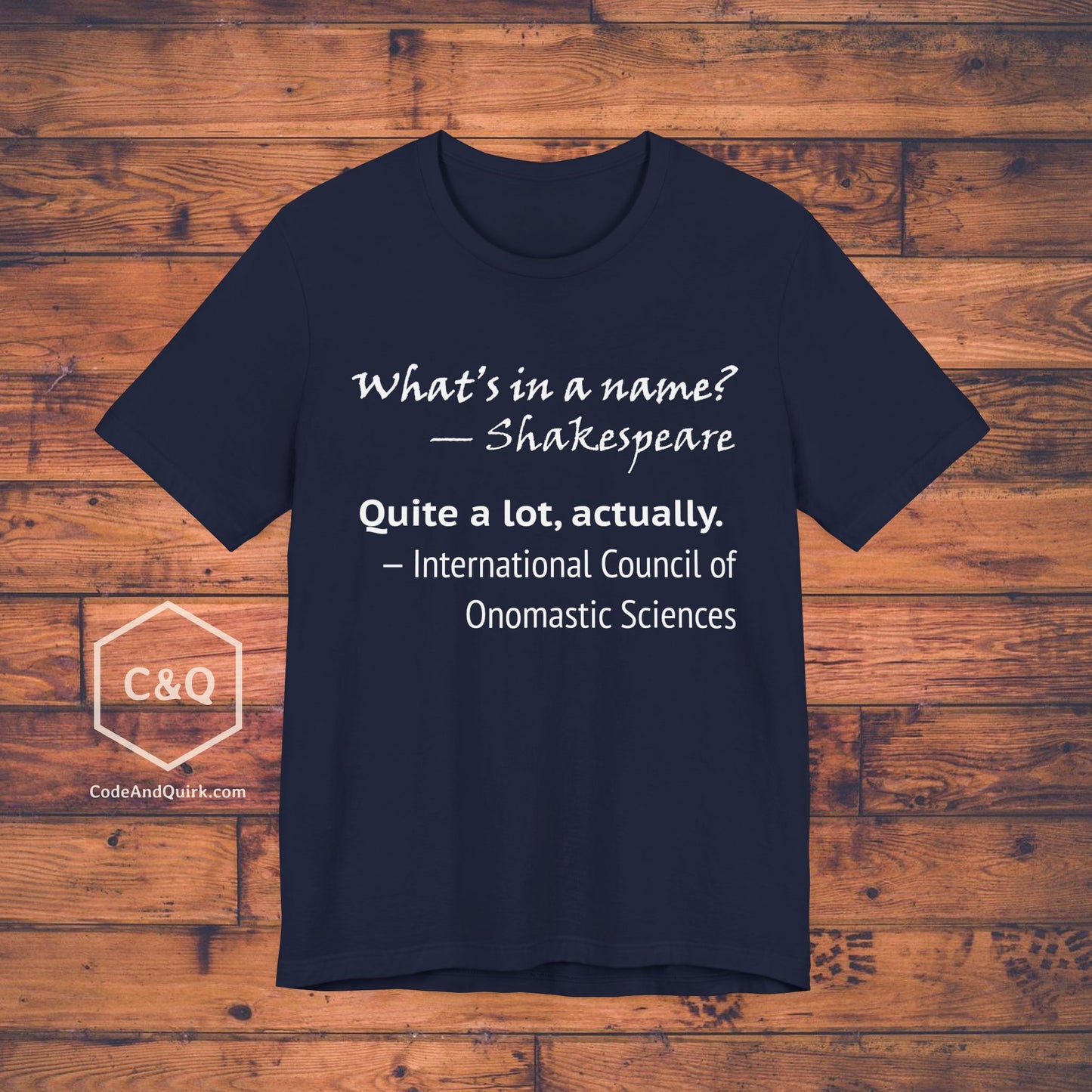 What's In A Name? Quite A Lot, Actually - onomastic T-Shirt