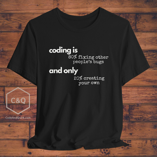 Witty T-shirt for coders - Coding is 80% fixing other people's bugs - Unisex Jersey Short Sleeve Tee