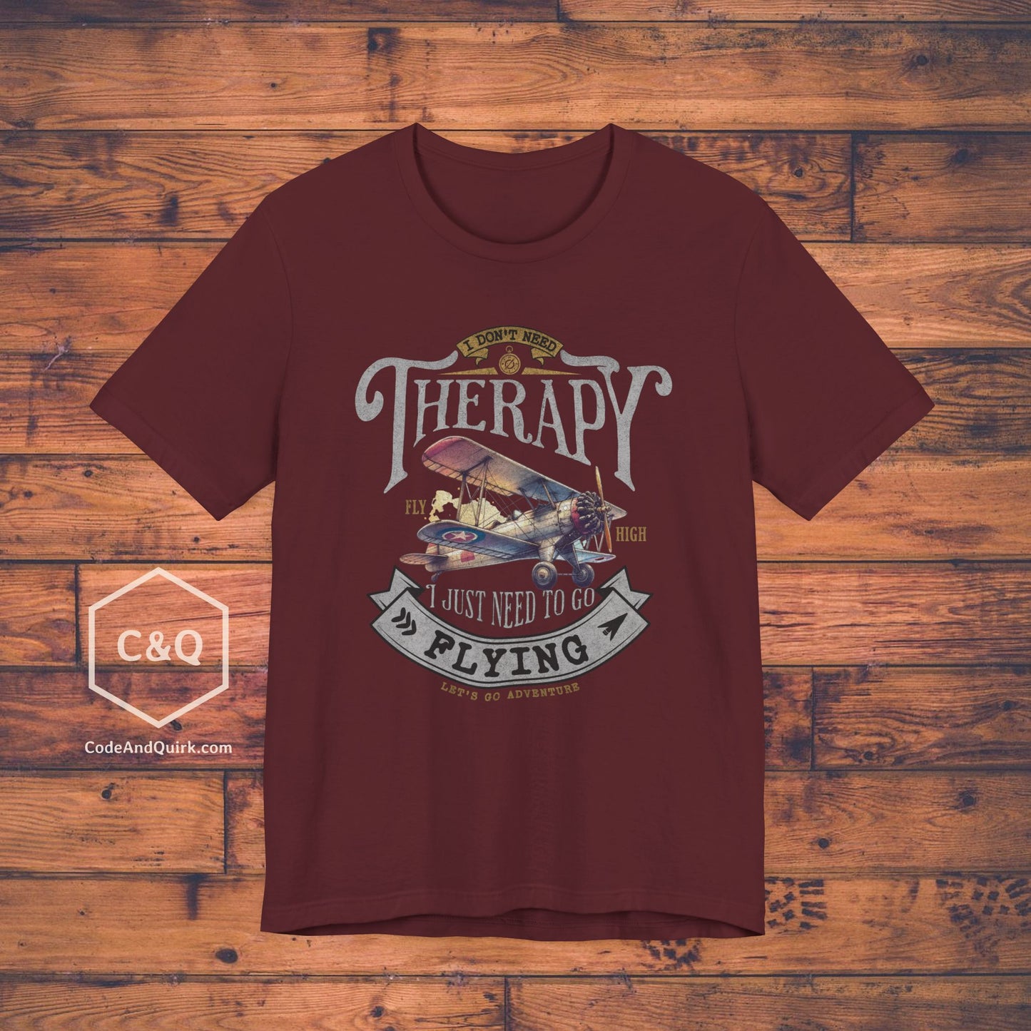 I Don't Need Therapy, I Just Need To Go Flying - pilot's T-Shirt