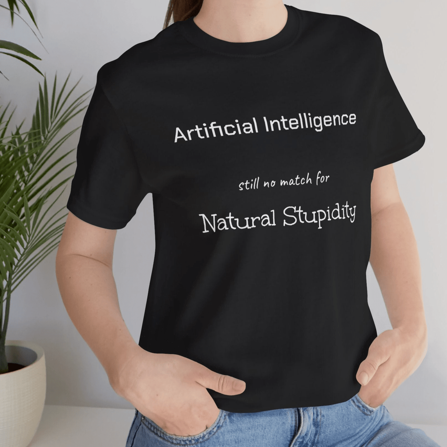 T-Shirt Artificial Intelligence no match for Natural Stupidity T-Shirt, Unisex Jersey Short Sleeve Tee