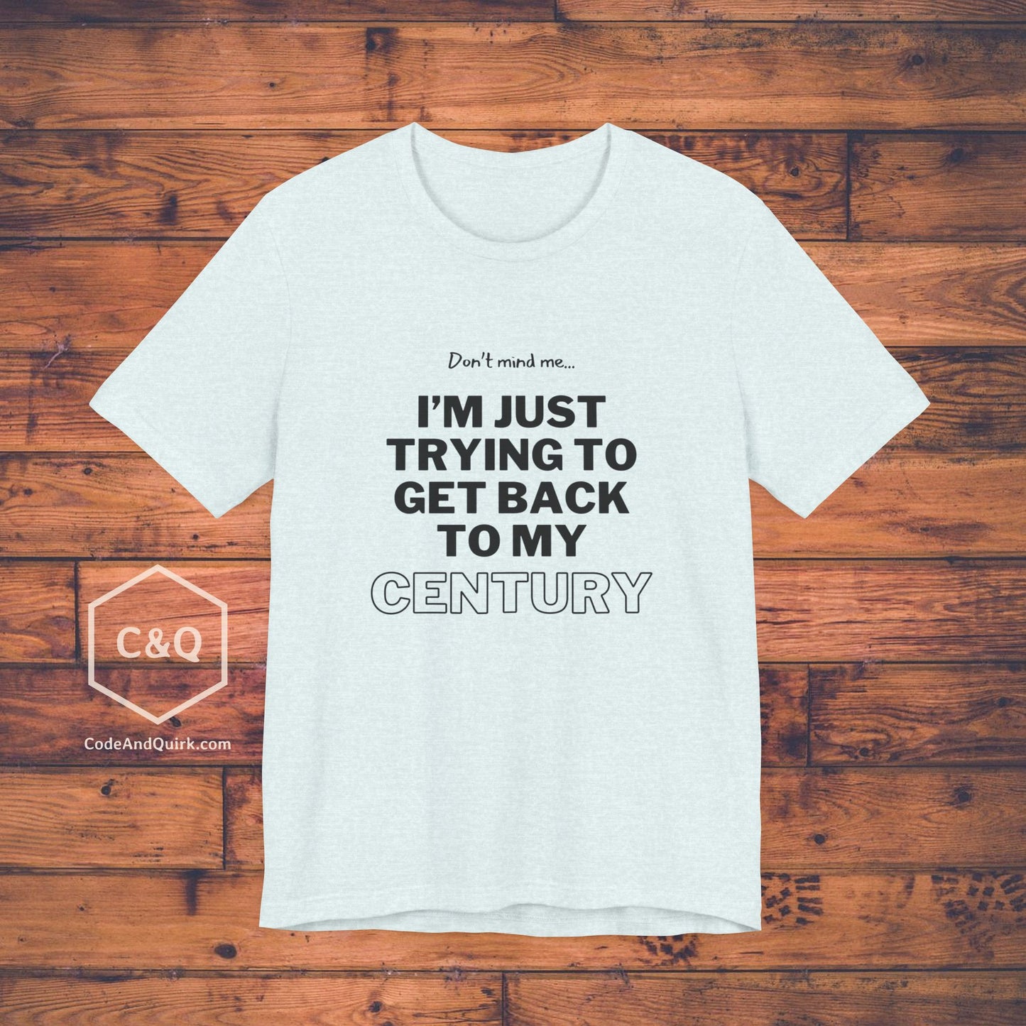 Just trying to get back to my century T-Shirt - Unisex Jersey Short Sleeve Tee