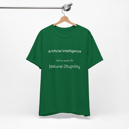 T-Shirt Artificial Intelligence no match for Natural Stupidity T-Shirt, Unisex Jersey Short Sleeve Tee