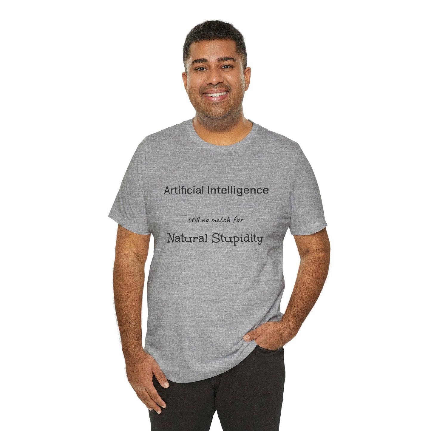 T-Shirt Artificial Intelligence no match for Natural Stupidity T-Shirt, Unisex Jersey Short Sleeve Tee