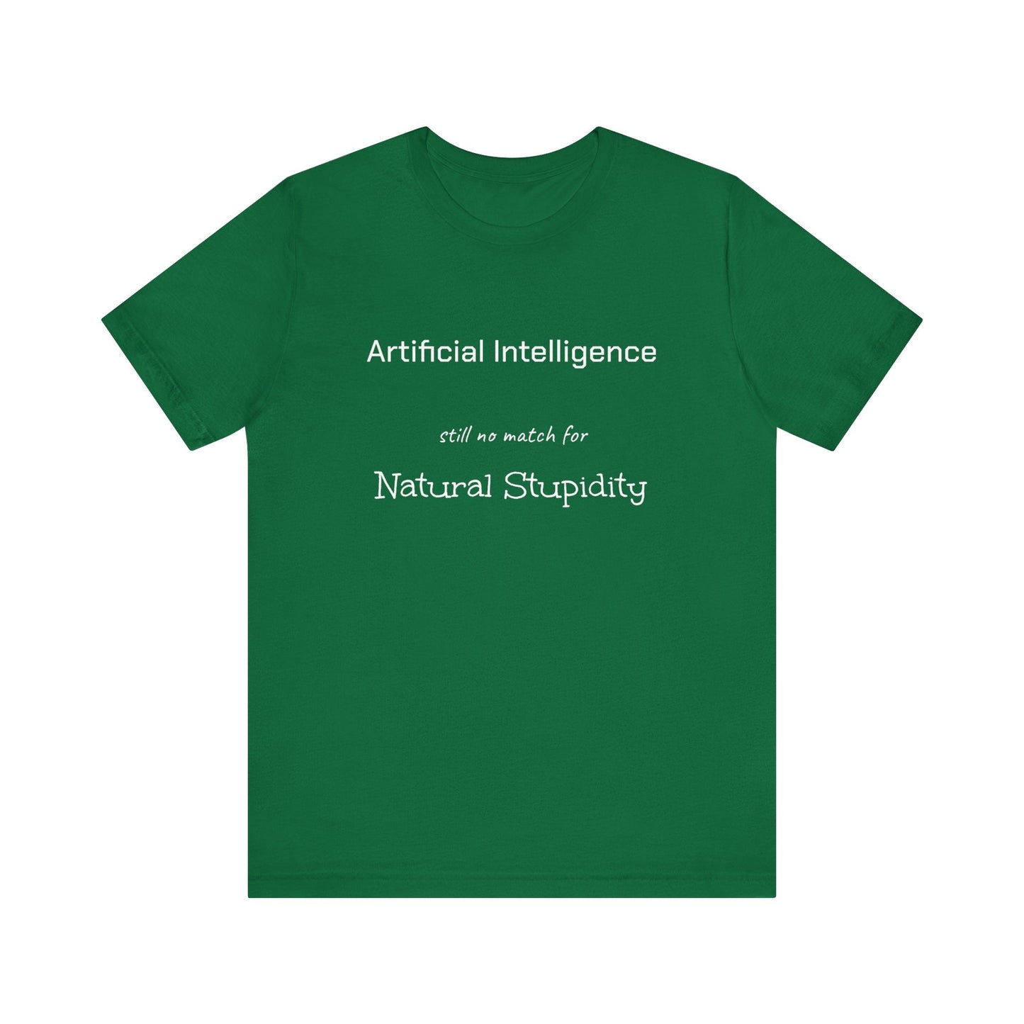 T-Shirt Artificial Intelligence no match for Natural Stupidity T-Shirt, Unisex Jersey Short Sleeve Tee